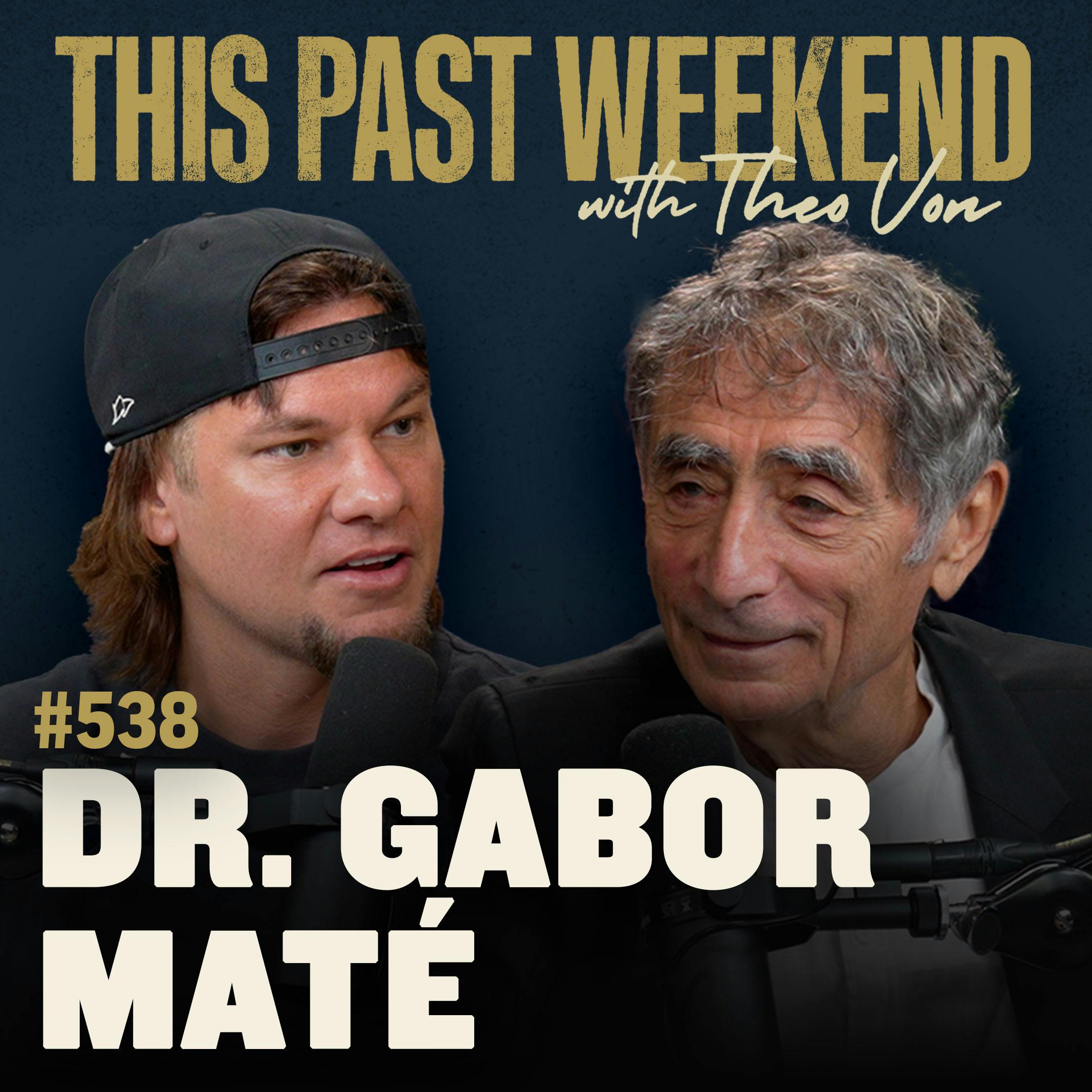 E538 Dr. Gabor Maté by Theo Von