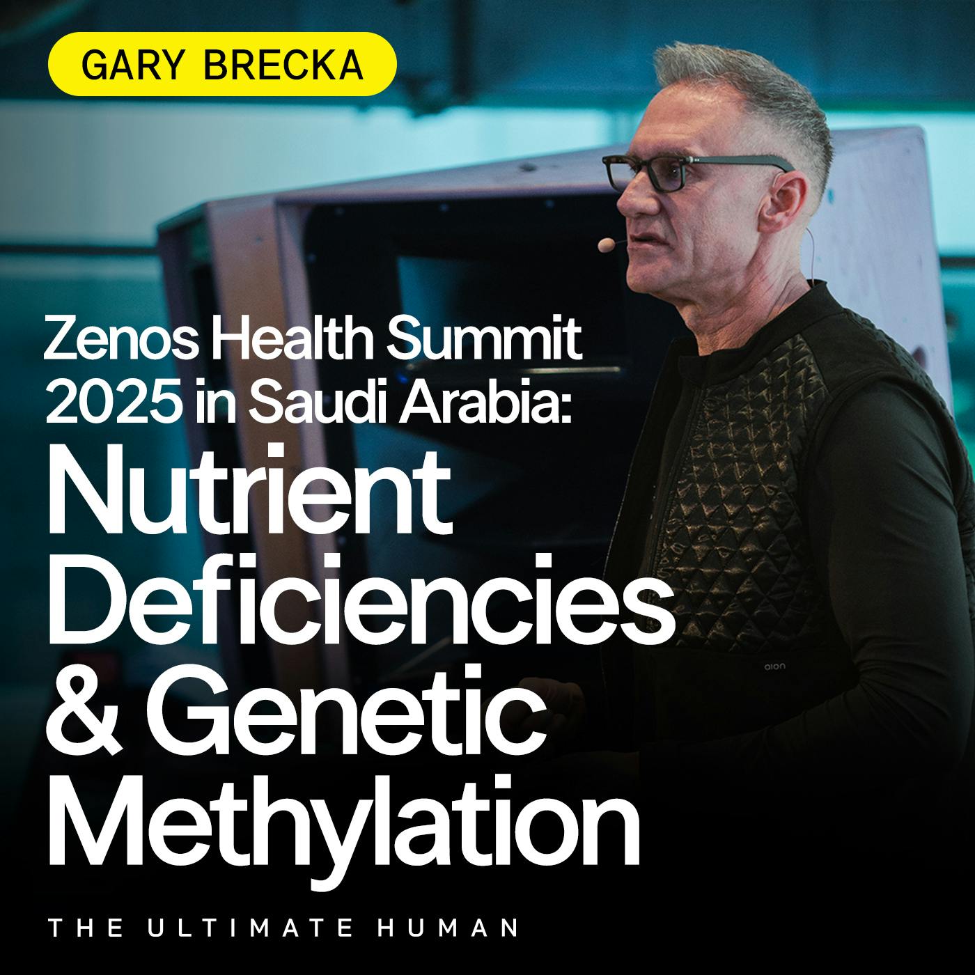 226. Gary Brecka Live at the Zenos Health Summit 2025 in Saudi Arabia: Nutrient Deficiencies and Genetic Methylation by Gary Brecka