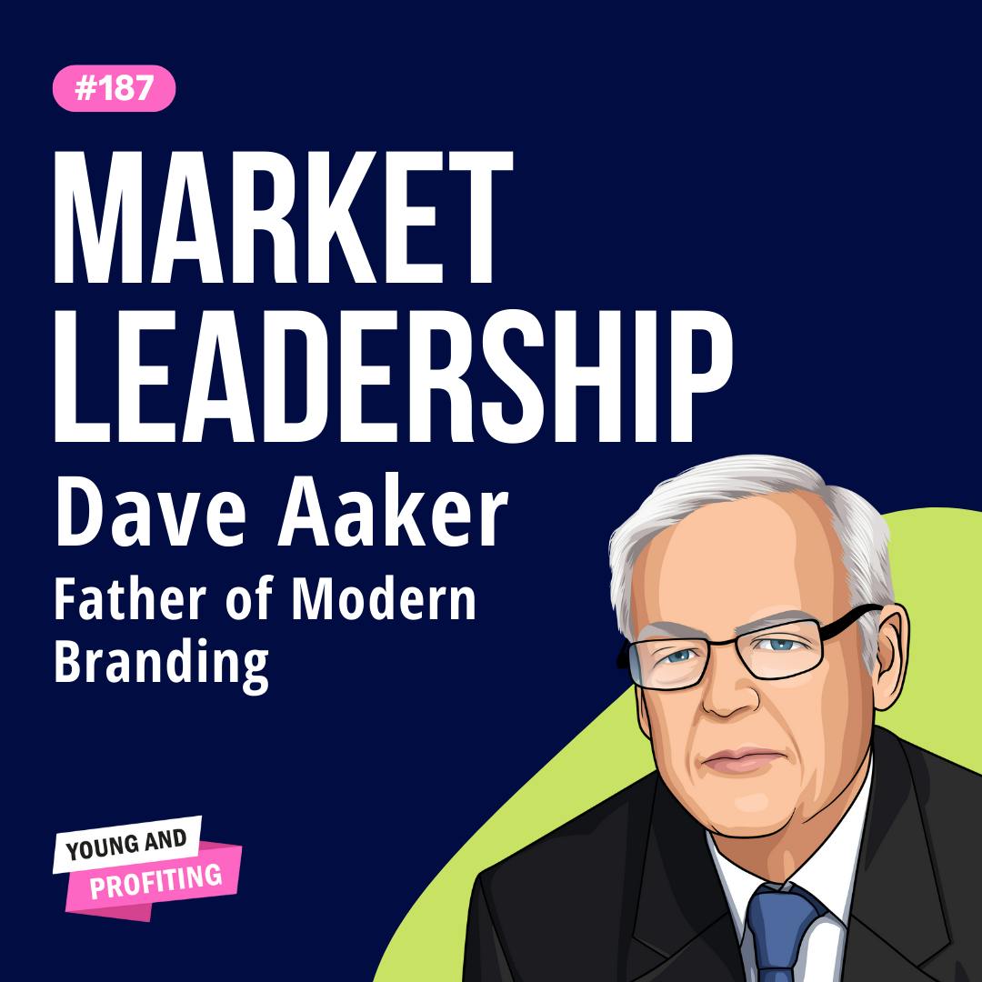 Dave Aaker: Brand Strategies For Market Leadership with The Father of Modern Branding | Marketing | E187 by Hala Taha | Entrepreneurship, Sales, Marketing | YAP Media Network