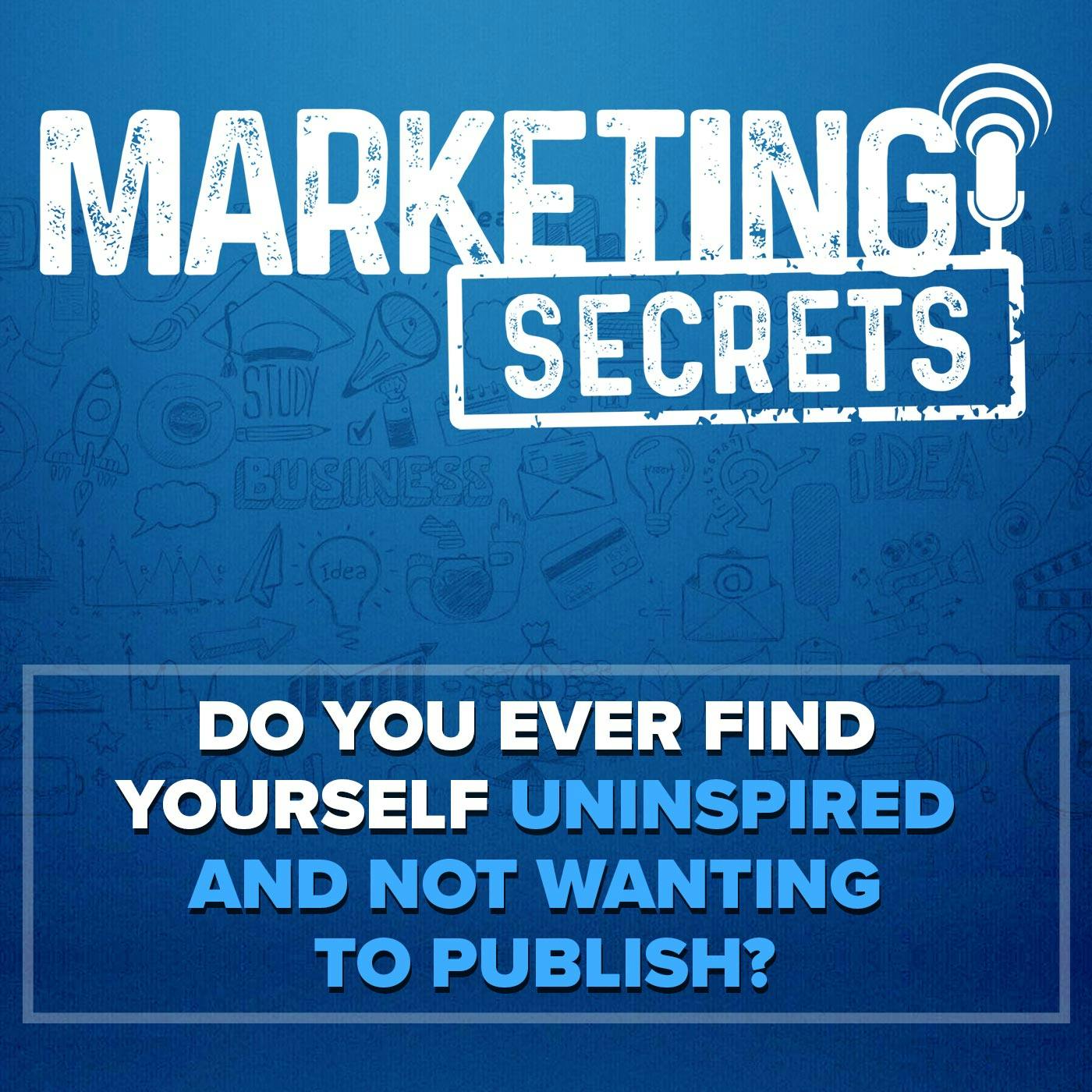 Do You Ever Find Yourself Uninspired and Not Wanting To Publish? by Russell Brunson | YAP Media