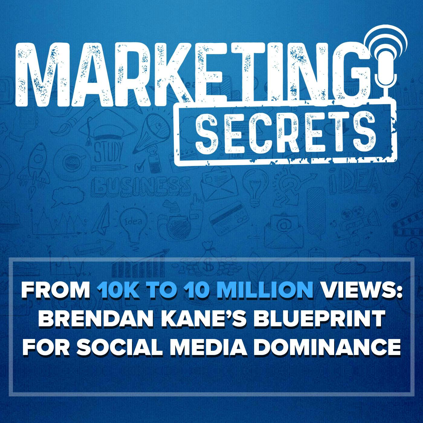 From 10K to 10 Million Views: Brendan Kane’s Blueprint for Social Media Dominance by Russell Brunson | YAP Media