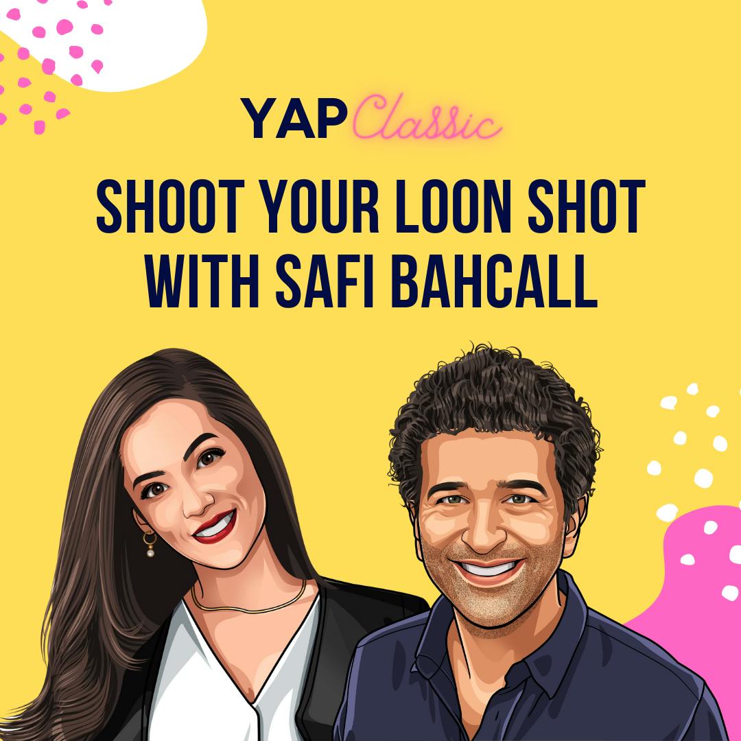 YAPClassic: Safi Bahcall on Shooting Your Loon Shot by Hala Taha | Entrepreneurship, Sales, Marketing | YAP Media Network