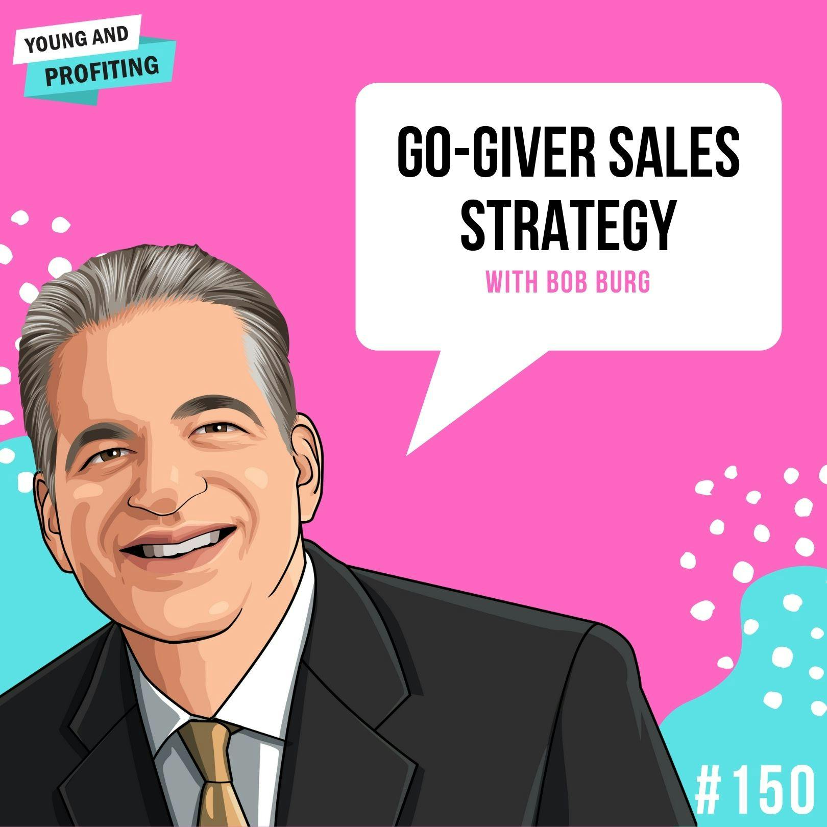 Bob Burg: Go-Giver Sales Strategy | E150 by Hala Taha | Entrepreneurship, Sales, Marketing | YAP Media Network