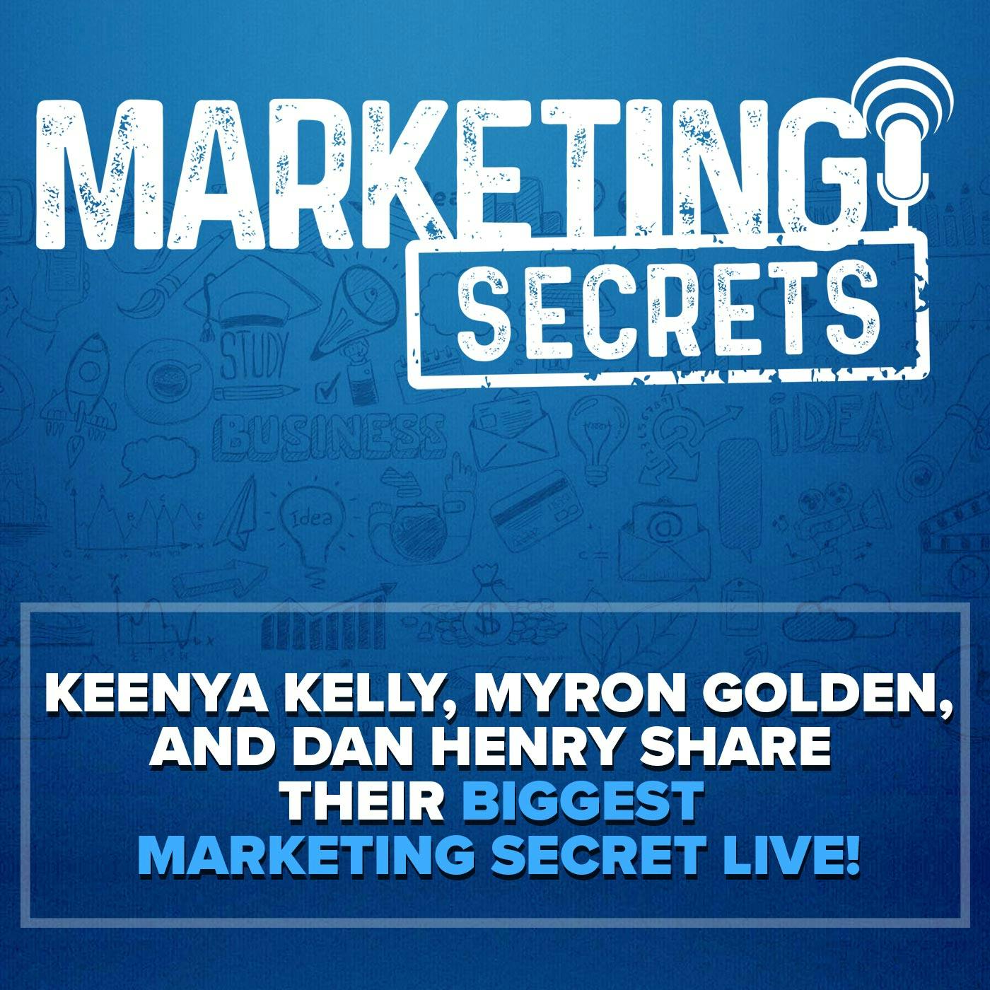 Keenya Kelly, Myron Golden, and Dan Henry Share Their BIGGEST Marketing Secret LIVE! by Russell Brunson | YAP Media