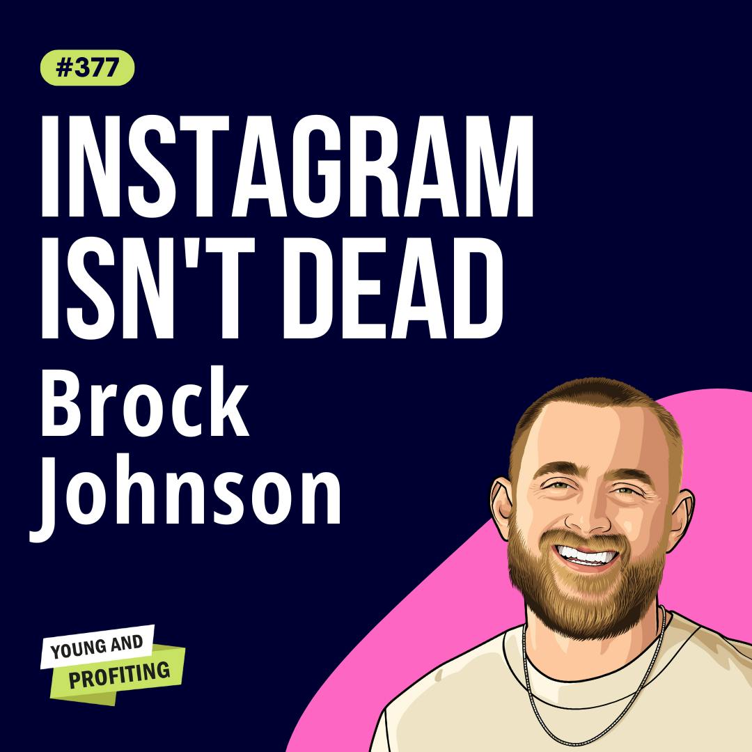 Brock Johnson: Is Instagram Dead? Unlock the Secret to Explosive Social Media Growth | Marketing | E377 by Hala Taha | Entrepreneurship, Sales, Marketing | YAP Media Network