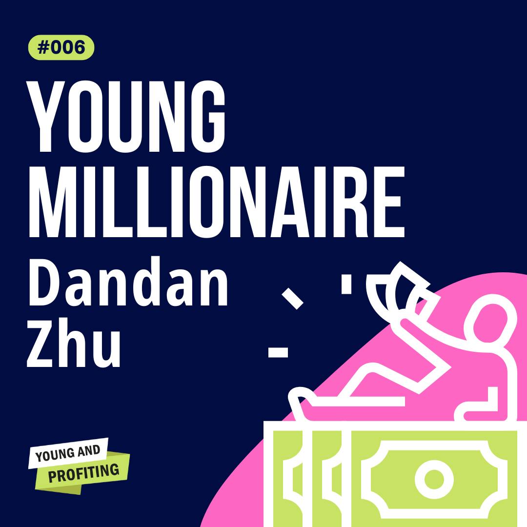 YAPClassic: Dandan Zhu, Achieve Financial Independence in Your 20s and 30s | Finance by Hala Taha | Entrepreneurship, Sales, Marketing | YAP Media Network