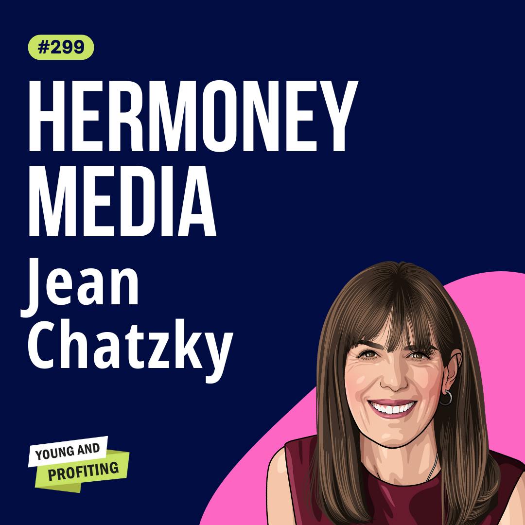 Jean Chatzky: Master Your Money, How to Optimize Your Earnings and Wealth | Finance E299 by Hala Taha | Entrepreneurship, Sales, Marketing | YAP Media Network