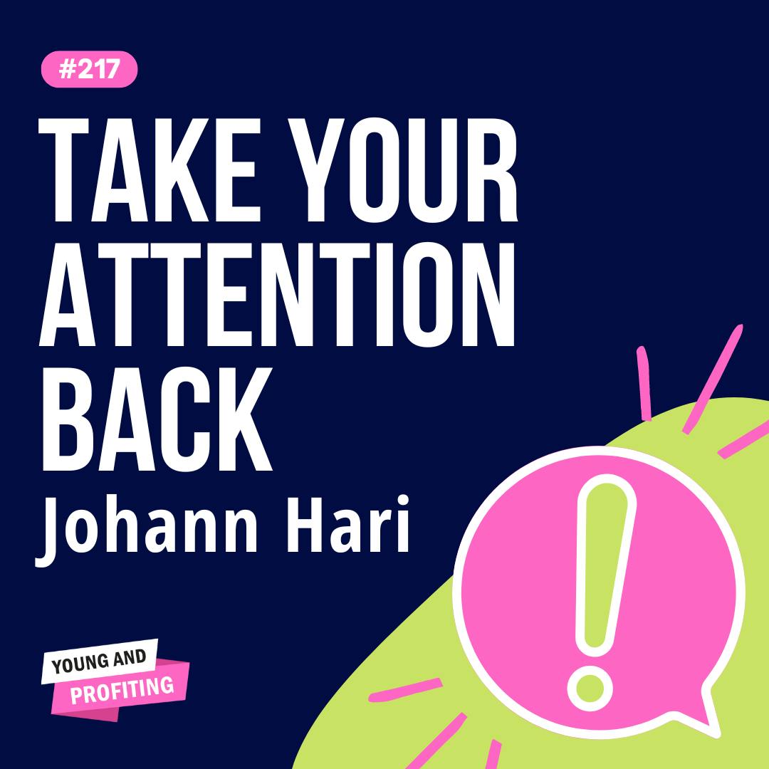 YAPClassic: Johann Hari, How to Avoid Distraction and Reclaim Your Focus | Mental Health by Hala Taha | Entrepreneurship, Sales, Marketing | YAP Media Network