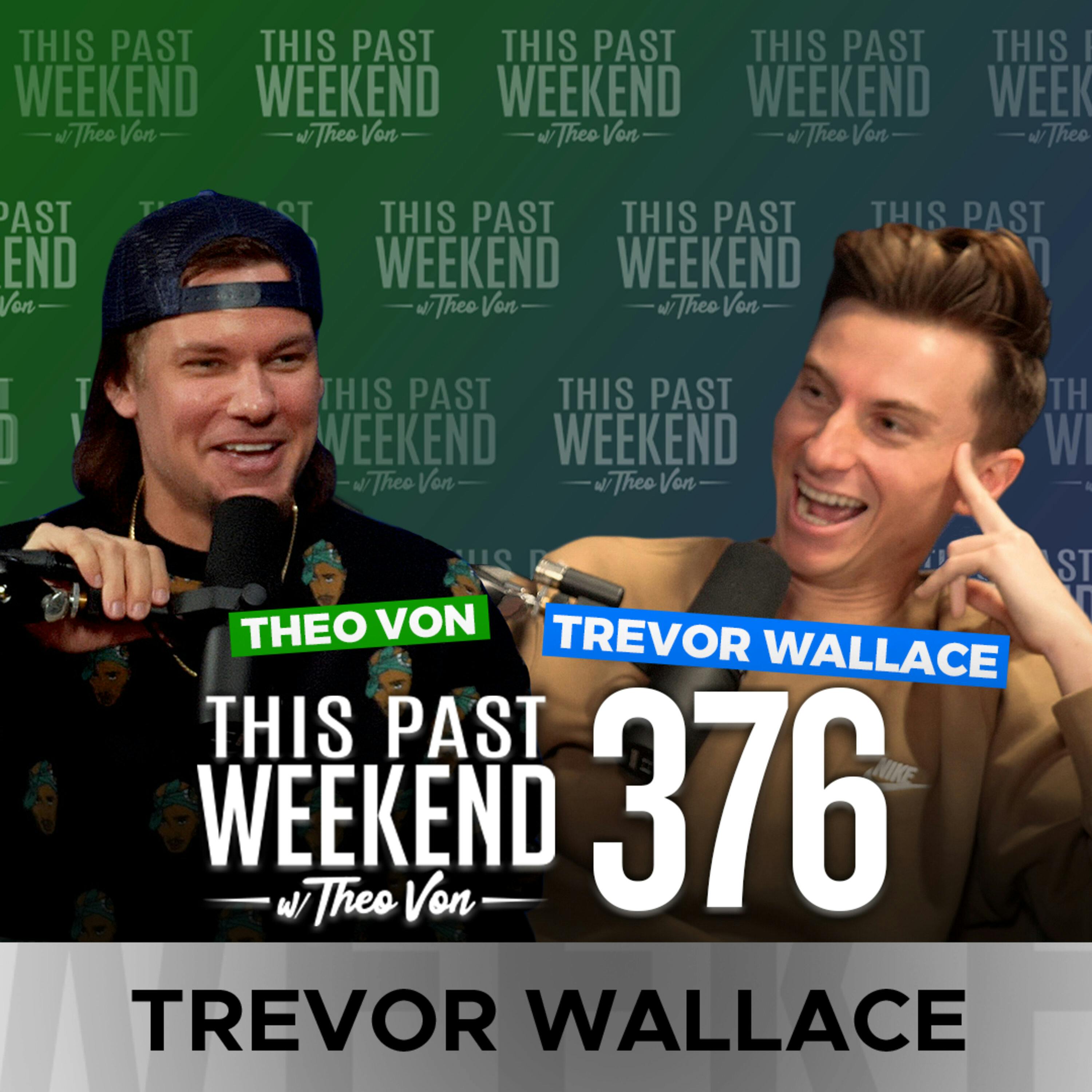 E376 Trevor Wallace by Theo Von