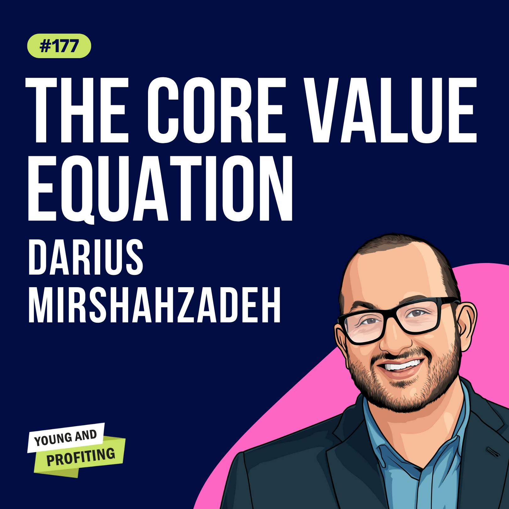 Darius Mirshahzadeh: The Core Value Equation | E177 by Hala Taha | Entrepreneurship, Sales, Marketing | YAP Media Network