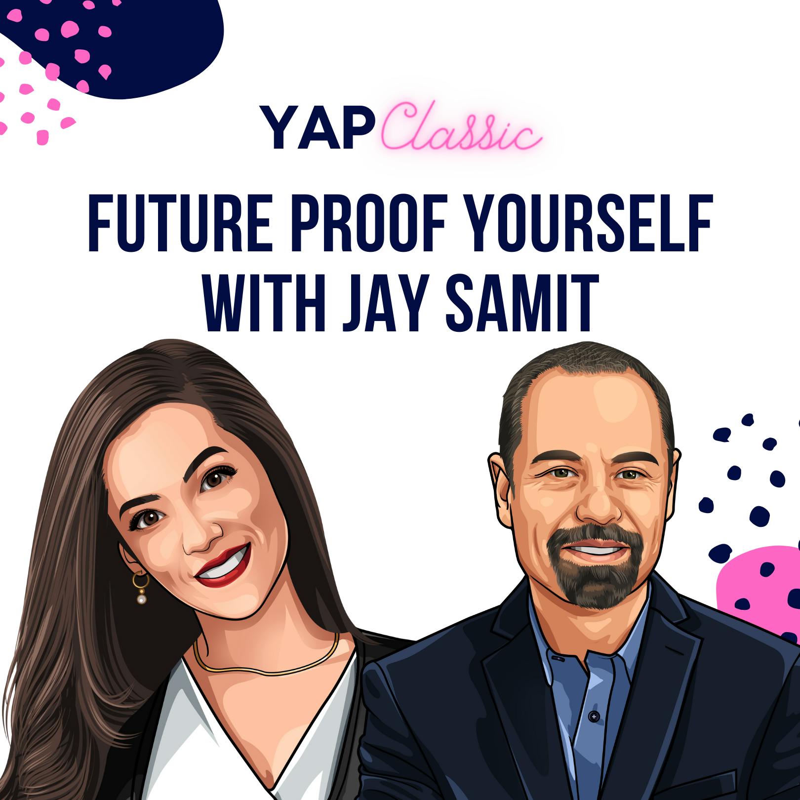 YAPClassic: Jay Samit on Future Proofing Yourself by Hala Taha | Entrepreneurship, Sales, Marketing | YAP Media Network
