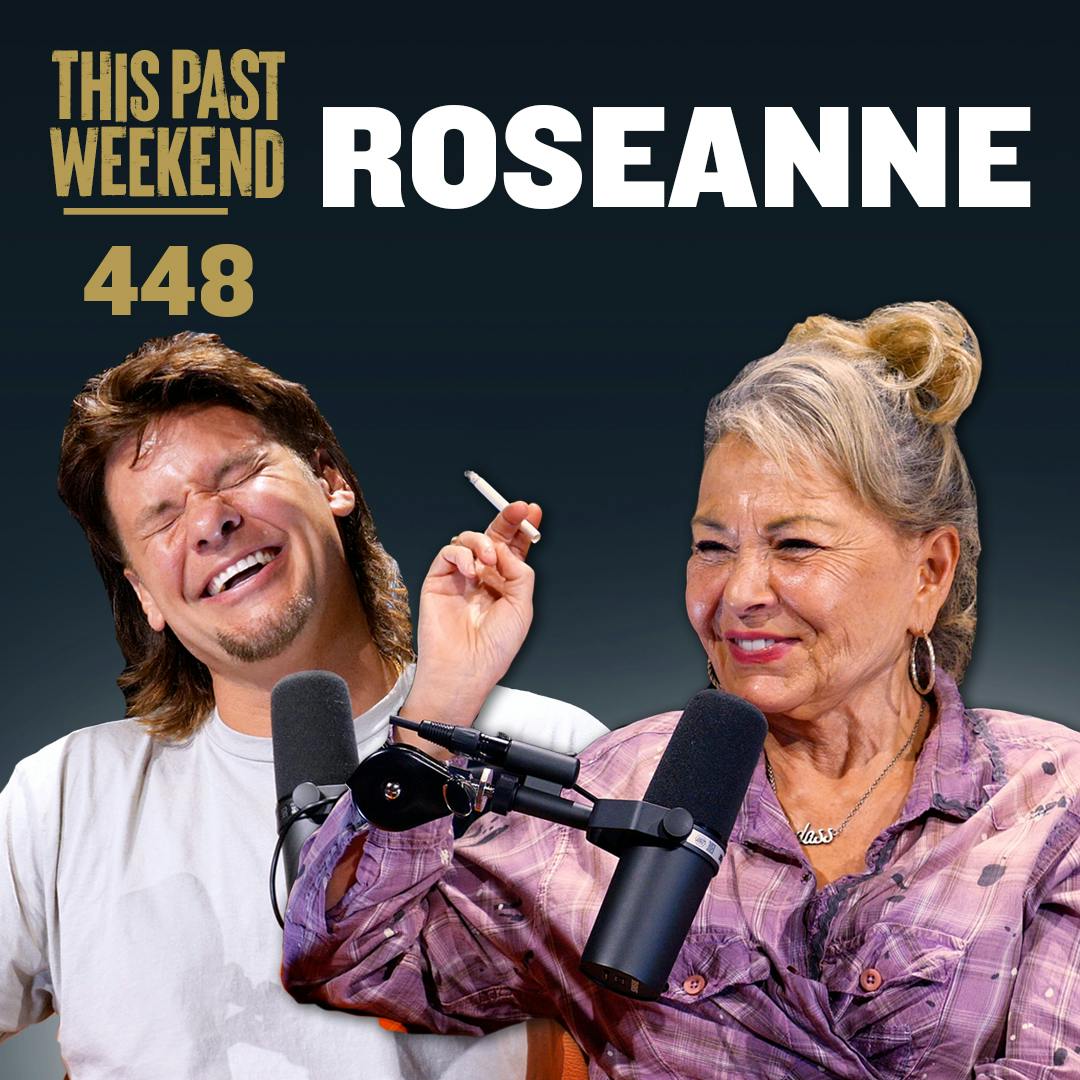 E448 Roseanne by Theo Von