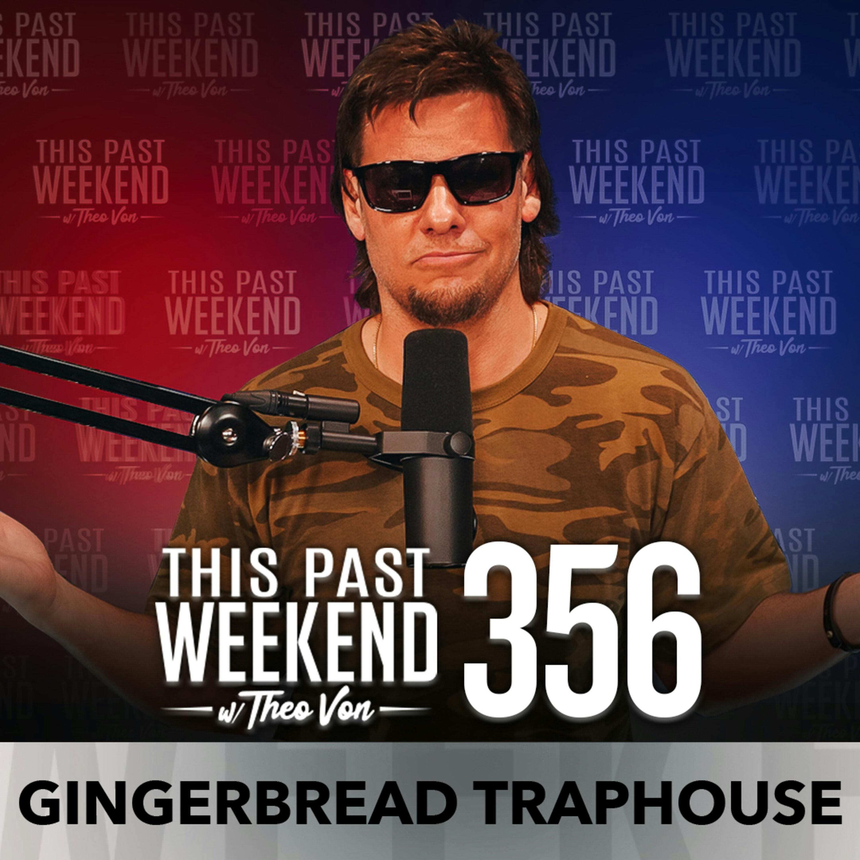 E356 Gingerbread Traphouse by Theo Von