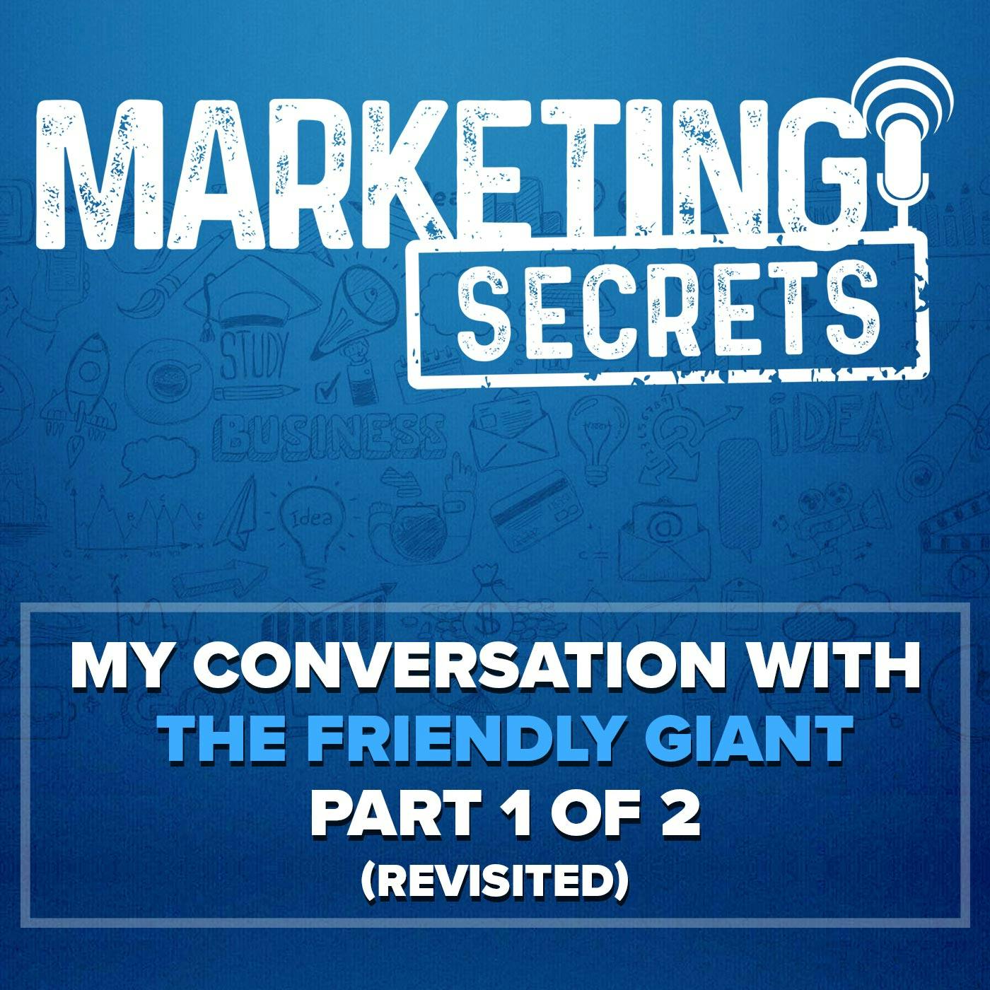 My Conversation With The Friendly Giant - Part 1 of 2 (Revisited!) by Russell Brunson | YAP Media