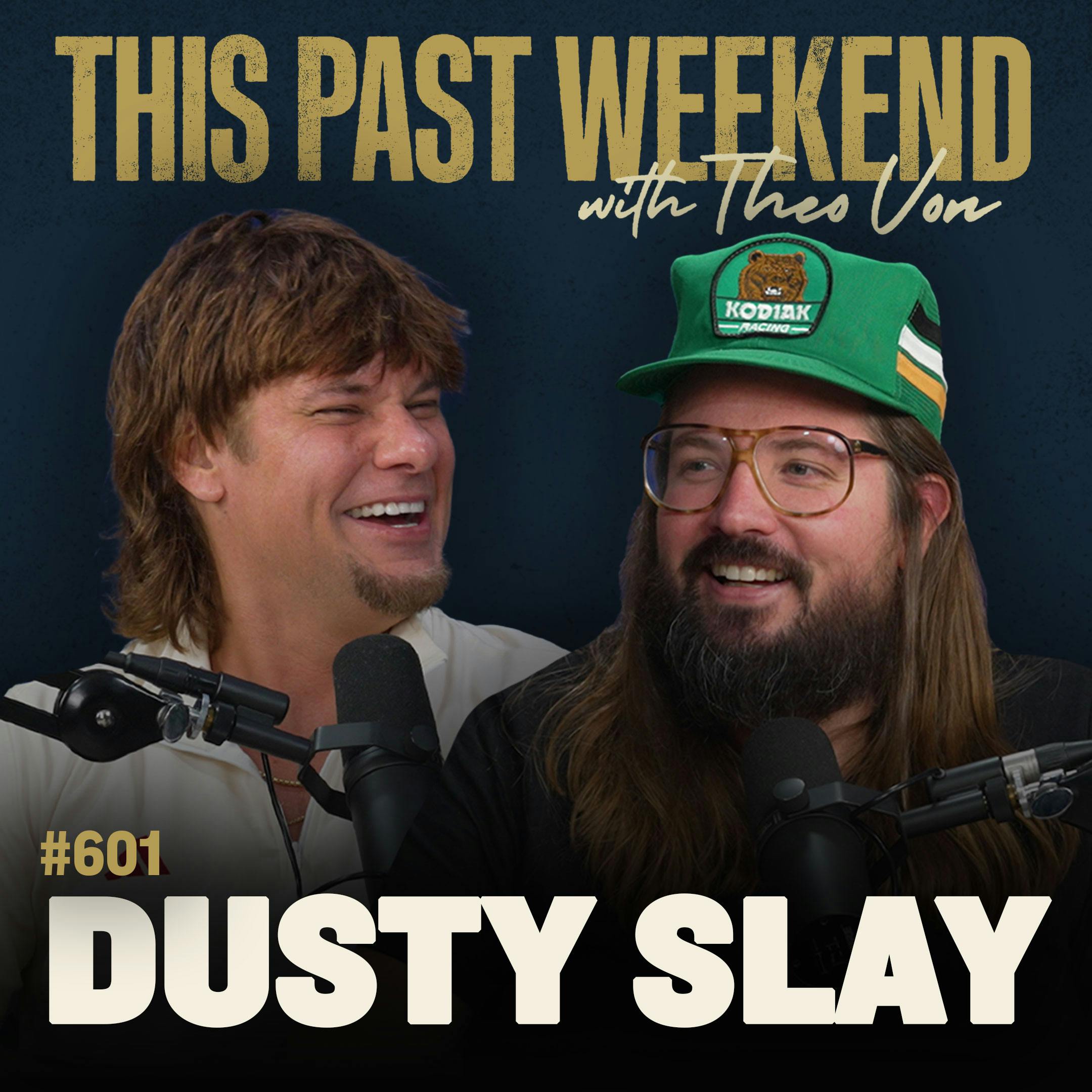 #601 - Dusty Slay by Theo Von