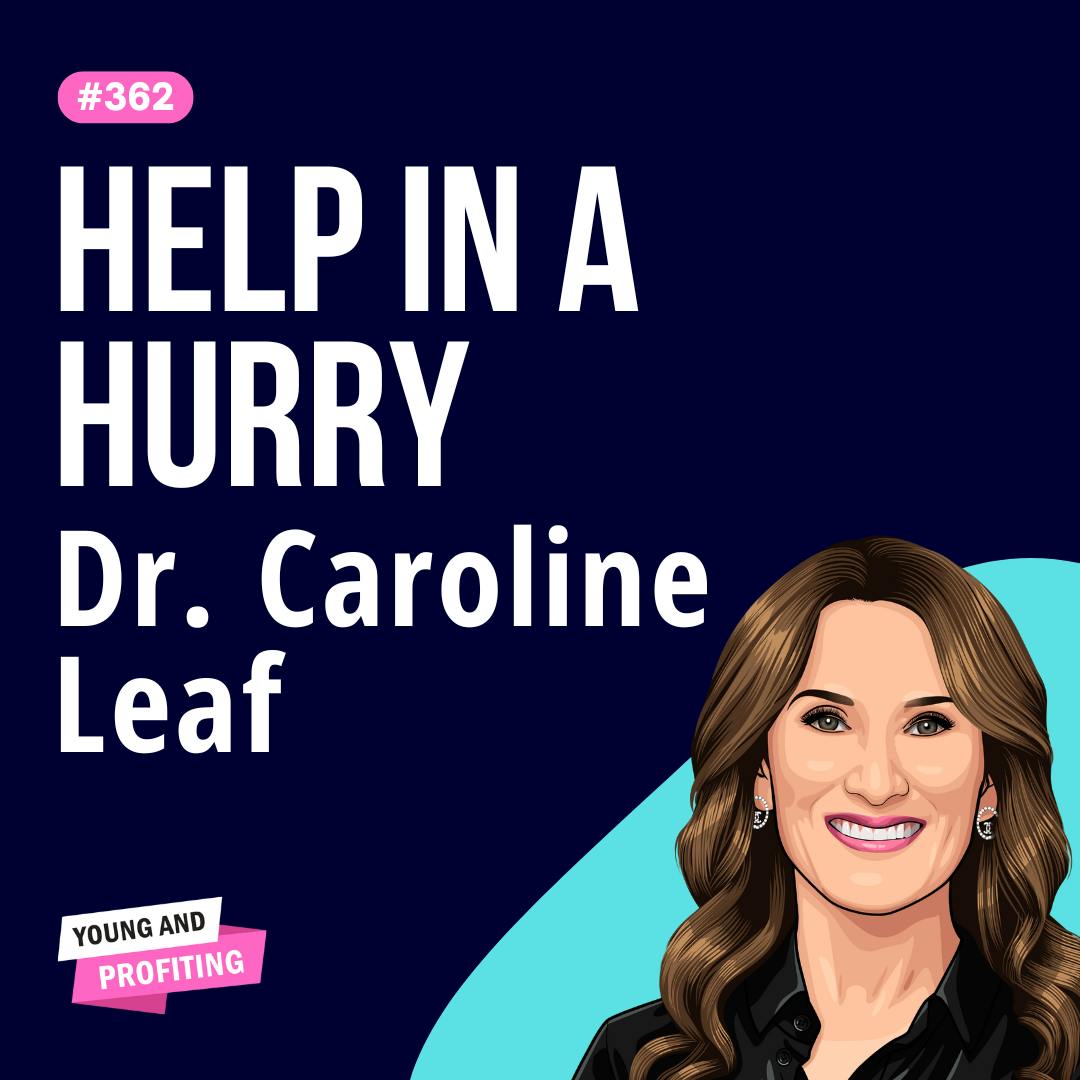Dr. Caroline Leaf: The Fastest Way to Banish Stress and Unleash Mental Wellness | Mental Health | E362 by Hala Taha | Entrepreneurship, Sales, Marketing | YAP Media Network