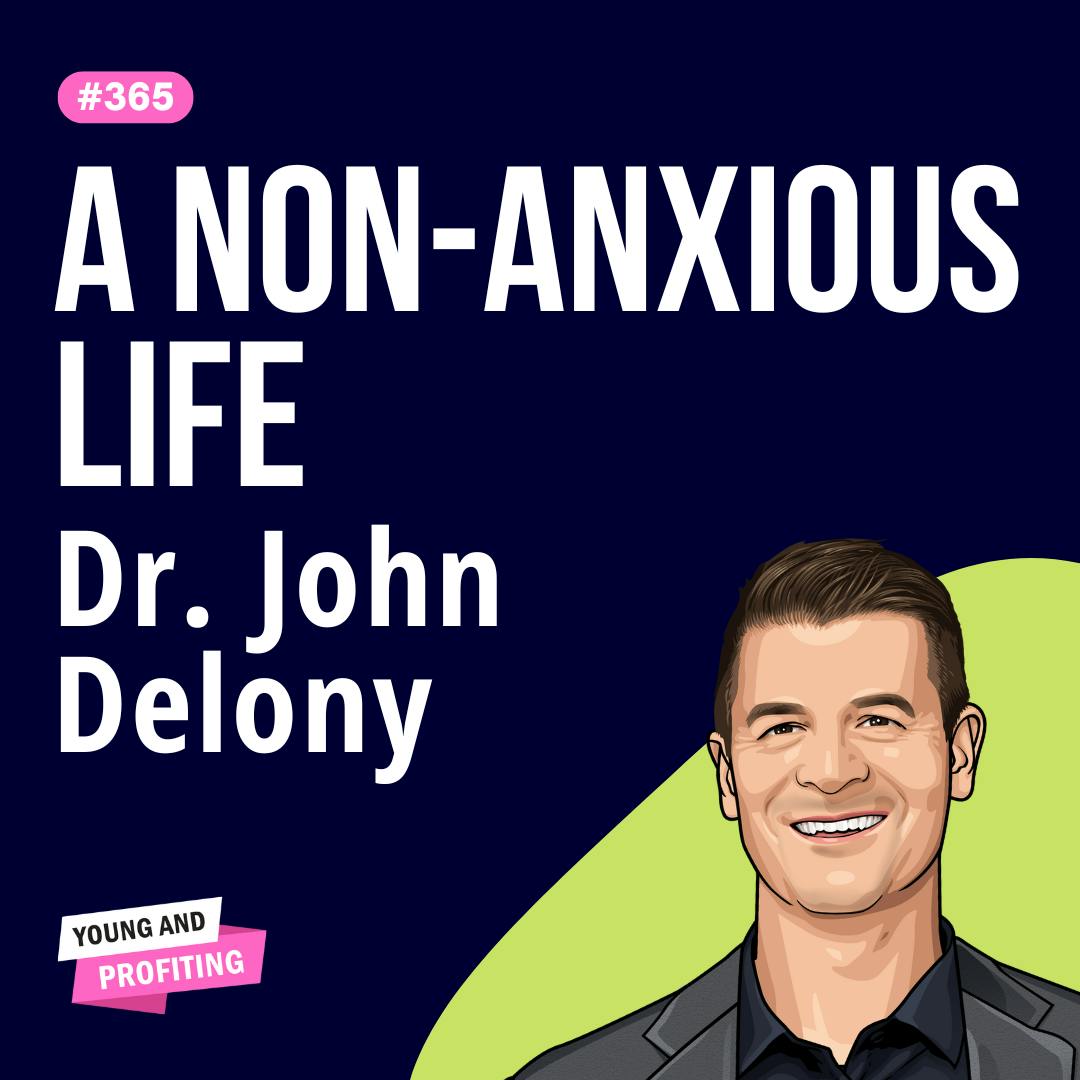 Dr. John Delony: 6 Daily Choices to Break Free from Anxiety & Boost Wellness | Mental Health | E365 by Hala Taha | Entrepreneurship, Sales, Marketing | YAP Media Network
