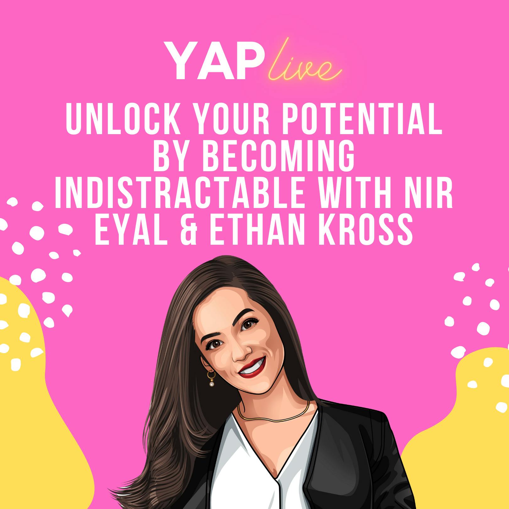 YAPLive: Unlock Your Potential by Becoming Indistractable with Nir Eyal and Ethan Kross | Cut Version by Hala Taha | Entrepreneurship, Sales, Marketing | YAP Media Network