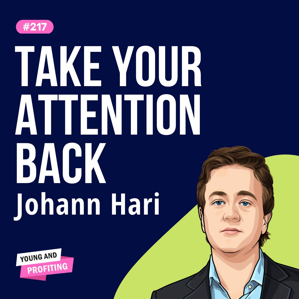 Johann Hari: Stolen Focus, Why You Can’t Pay Attention and How to Think Deeply Again | Mental Health| E217 by Hala Taha | Entrepreneurship, Sales, Marketing | YAP Media Network