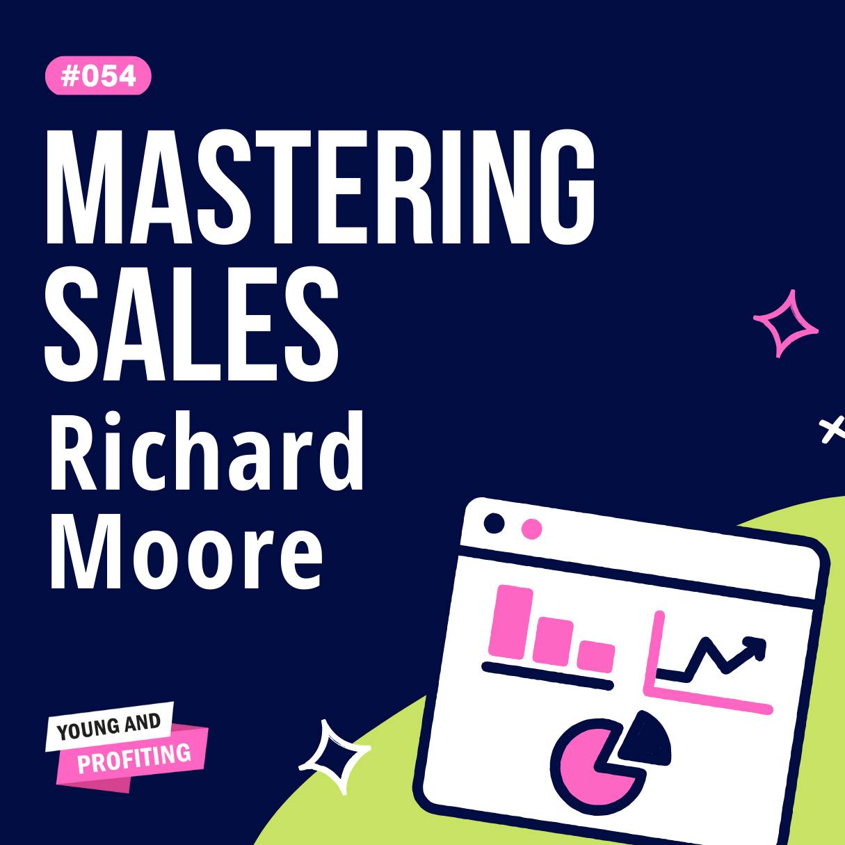 Richard Moore on The Laws of Selling | Sales | YAPClassic | Part 2 by Hala Taha | Entrepreneurship, Sales, Marketing | YAP Media Network