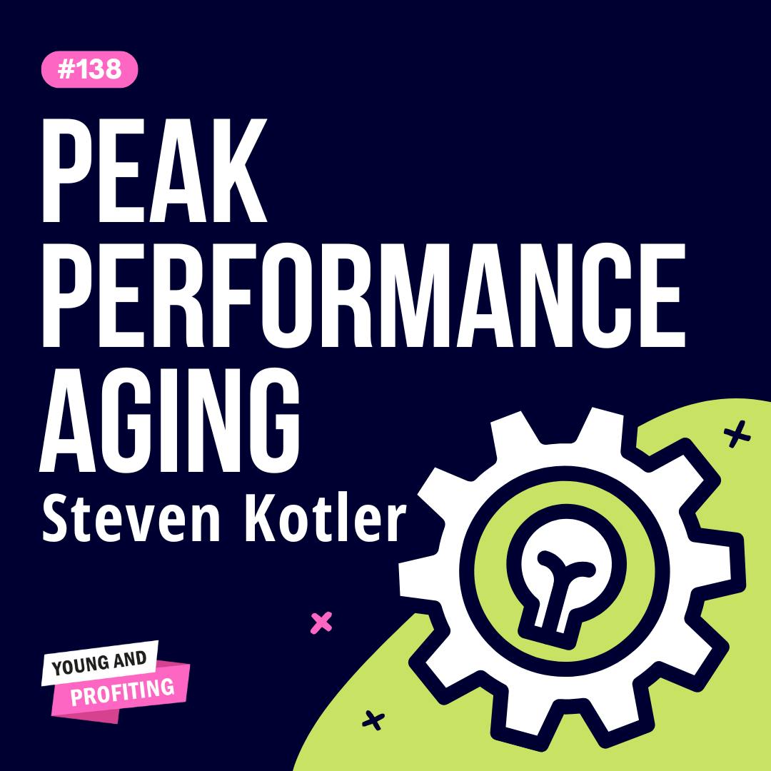Steven Kotler: How to Stay Sharp, Strong, and Healthy at Any Age | Mental Health | YAPClassic by Hala Taha | Entrepreneurship, Sales, Marketing | YAP Media Network