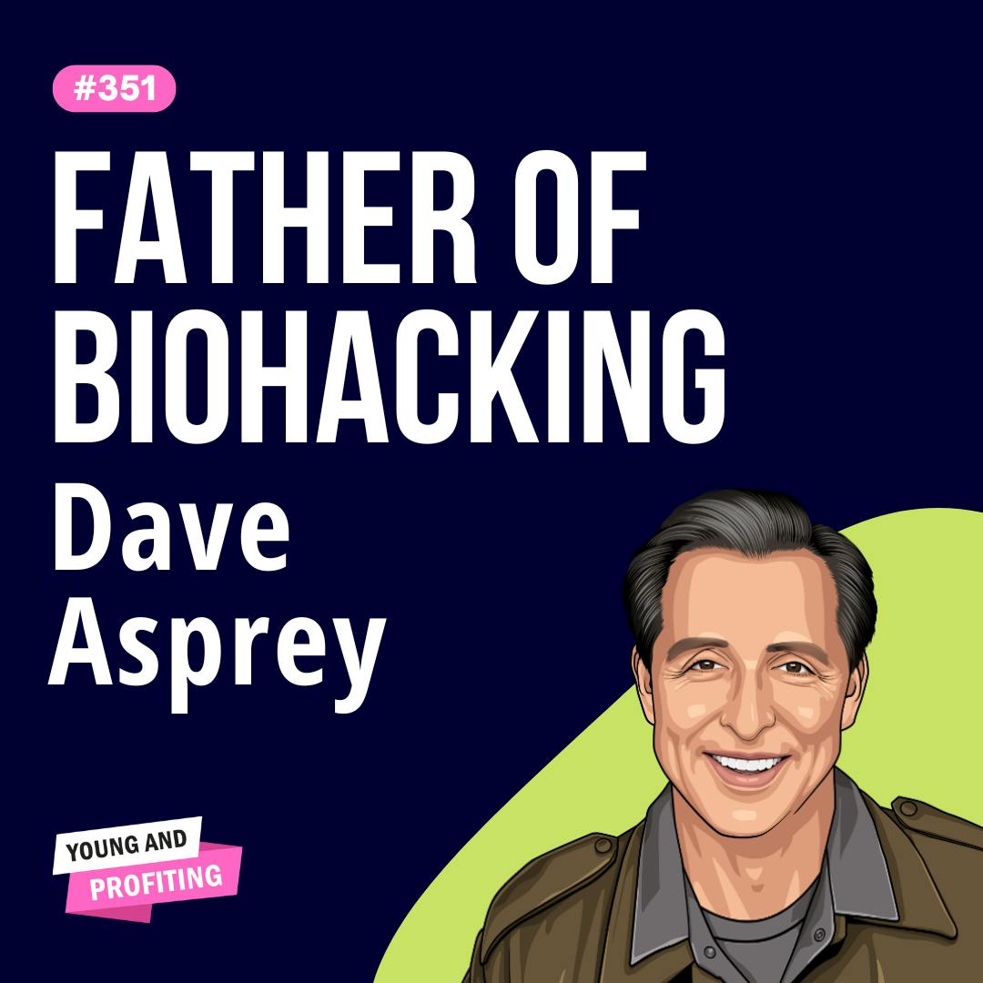 Dave Asprey: Biohacking Your Way to Better Health and Business Success | Mental Health | E351 by Hala Taha | Entrepreneurship, Sales, Marketing | YAP Media Network