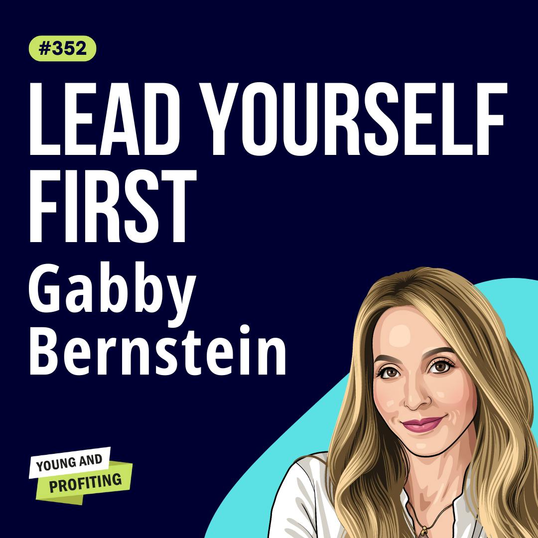 Gabby Bernstein: Transform Your Business and Lead with Clarity Through Self-Healing | Mental Health | E352 by Hala Taha | Entrepreneurship, Sales, Marketing | YAP Media Network