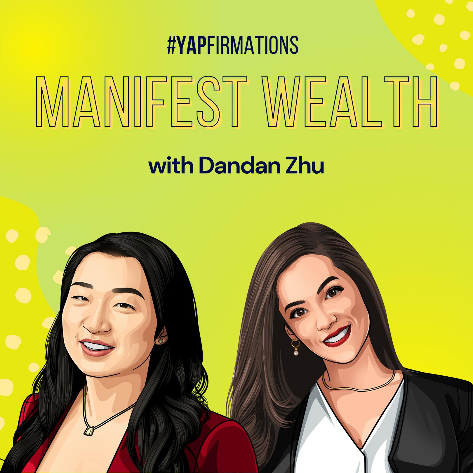 YAPFirmations: Manifest Wealth Inspired by Dandan Zhu by Hala Taha | Entrepreneurship, Sales, Marketing | YAP Media Network