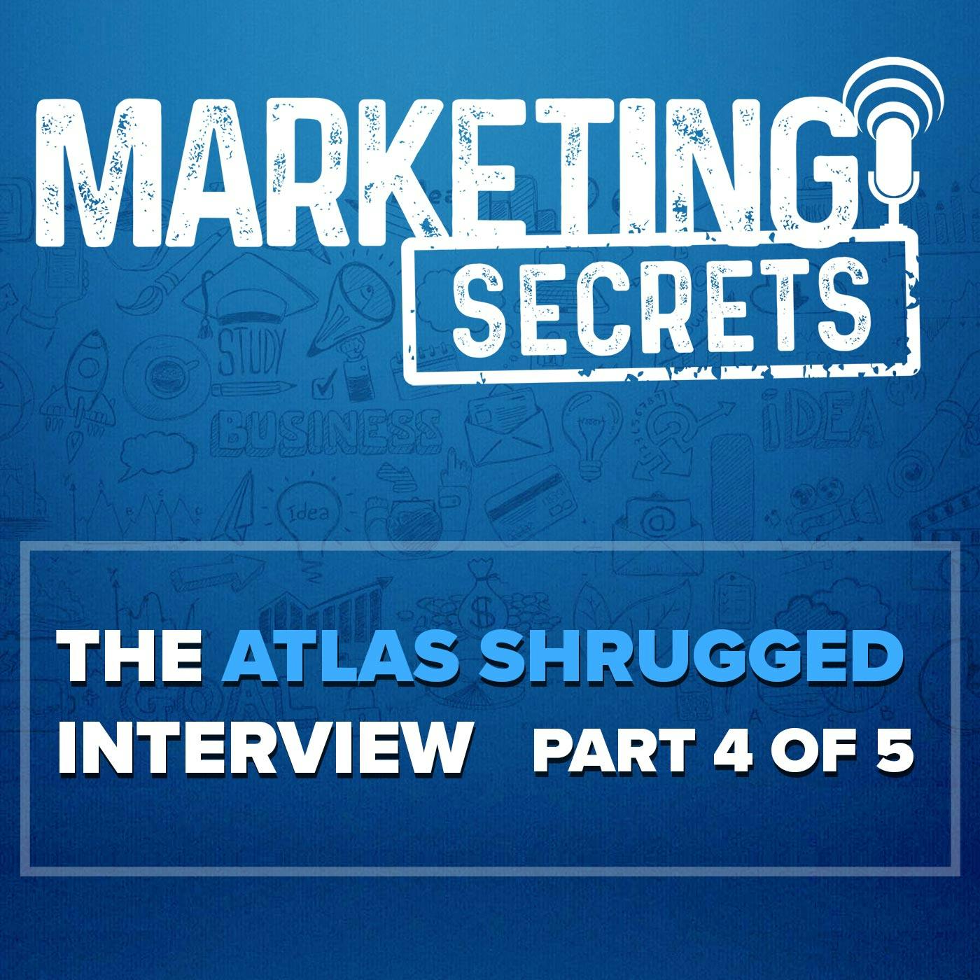 The Atlas Shrugged Interview - Part 4 of 5 by Russell Brunson | YAP Media