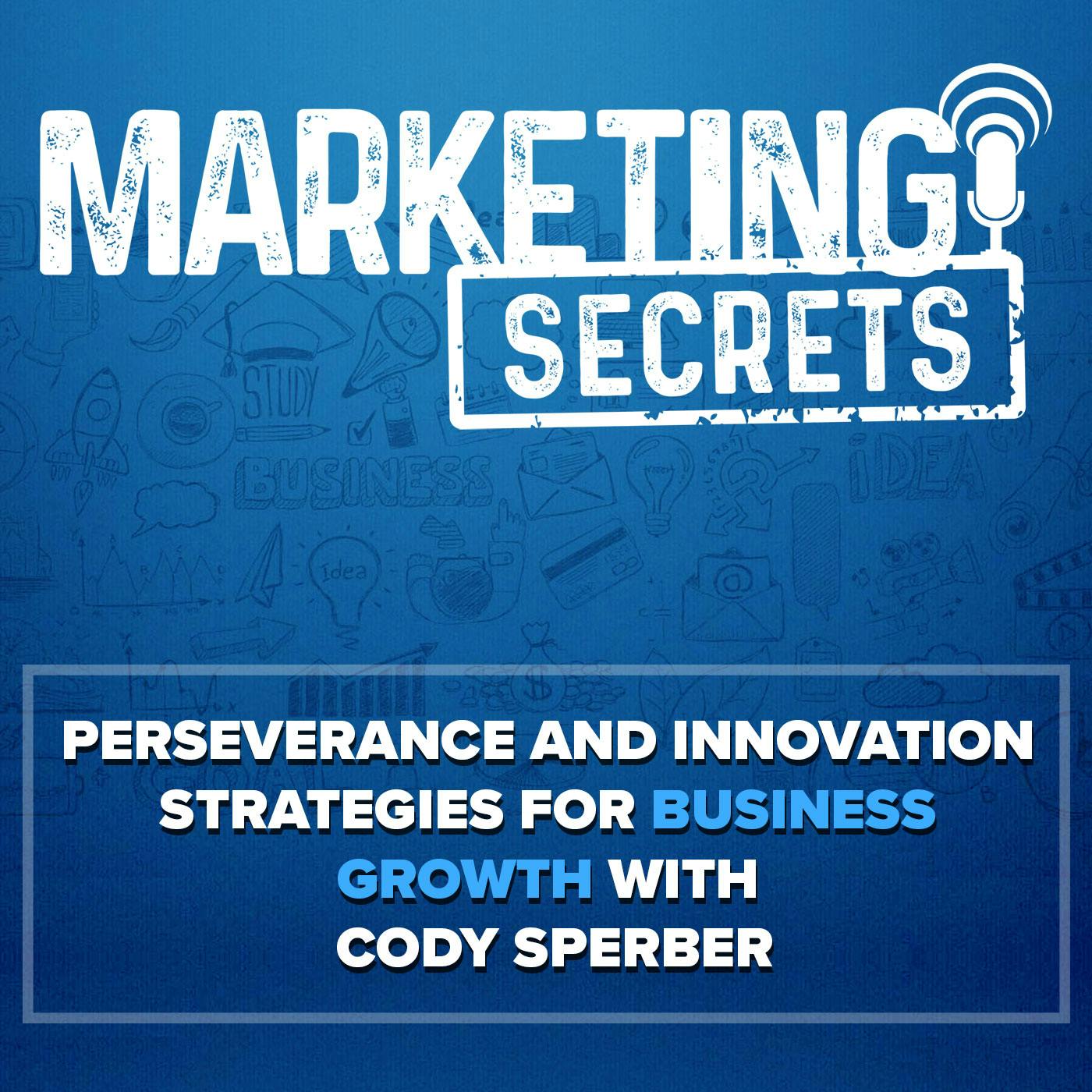 Perseverance and Innovation Strategies for Business Growth with Cody Sperber by Russell Brunson | YAP Media