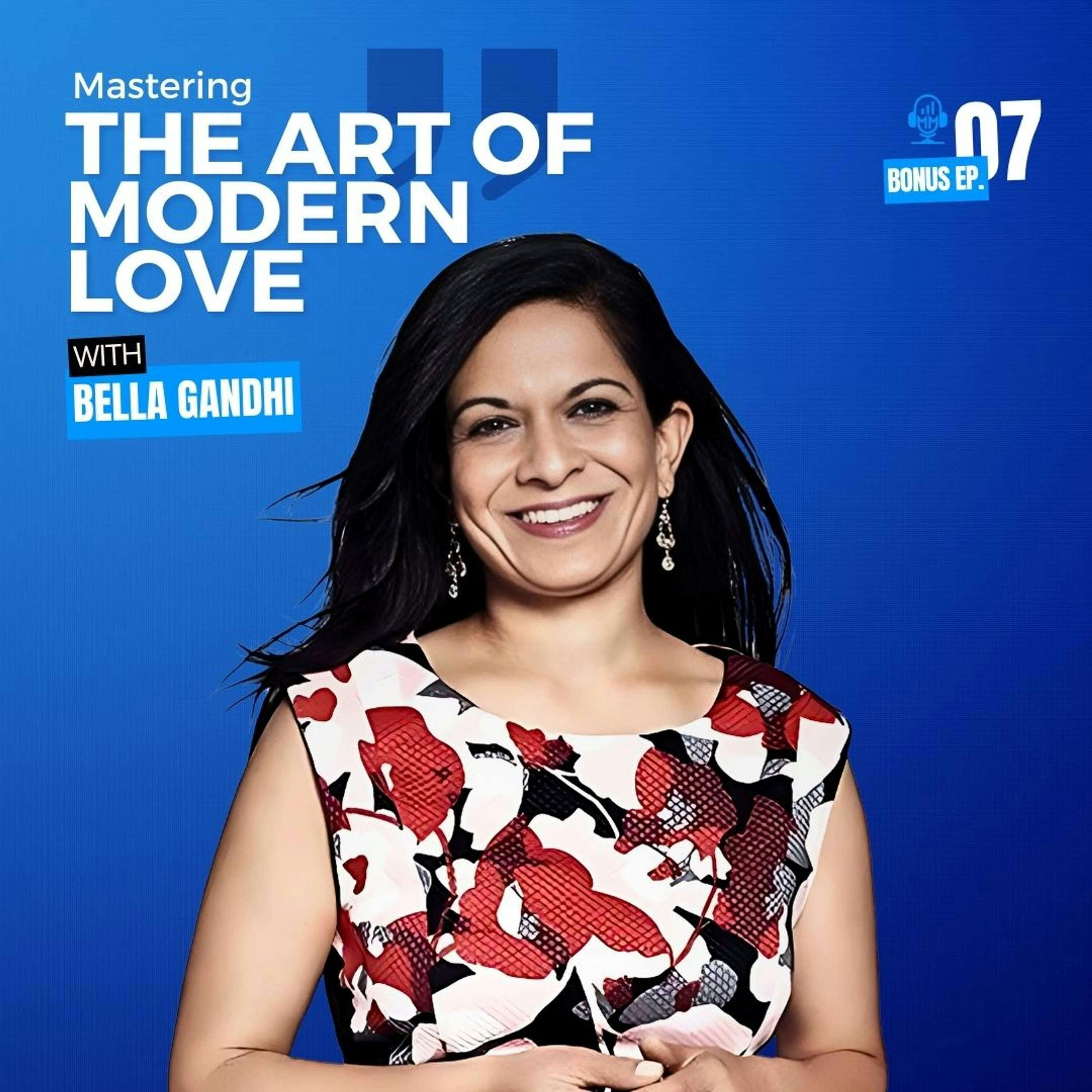 Bonus Episode 7 | Bella Gandhi - Mastering the Art of Modern Love - Mick Unplugged by Realm
