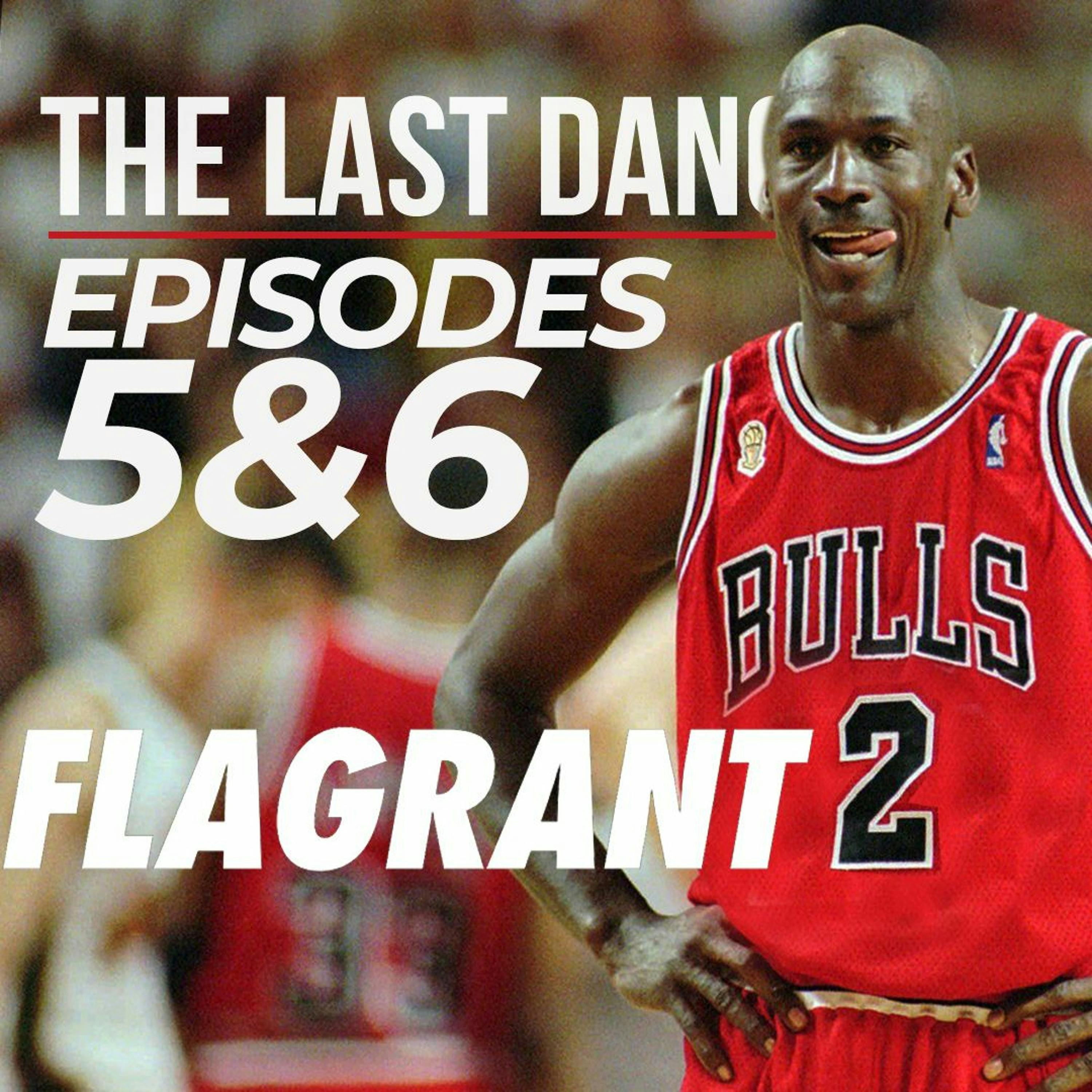 The Last Dance: Episodes 5 & 6 by Andrew Schulz's Flagrant with Akaash Singh