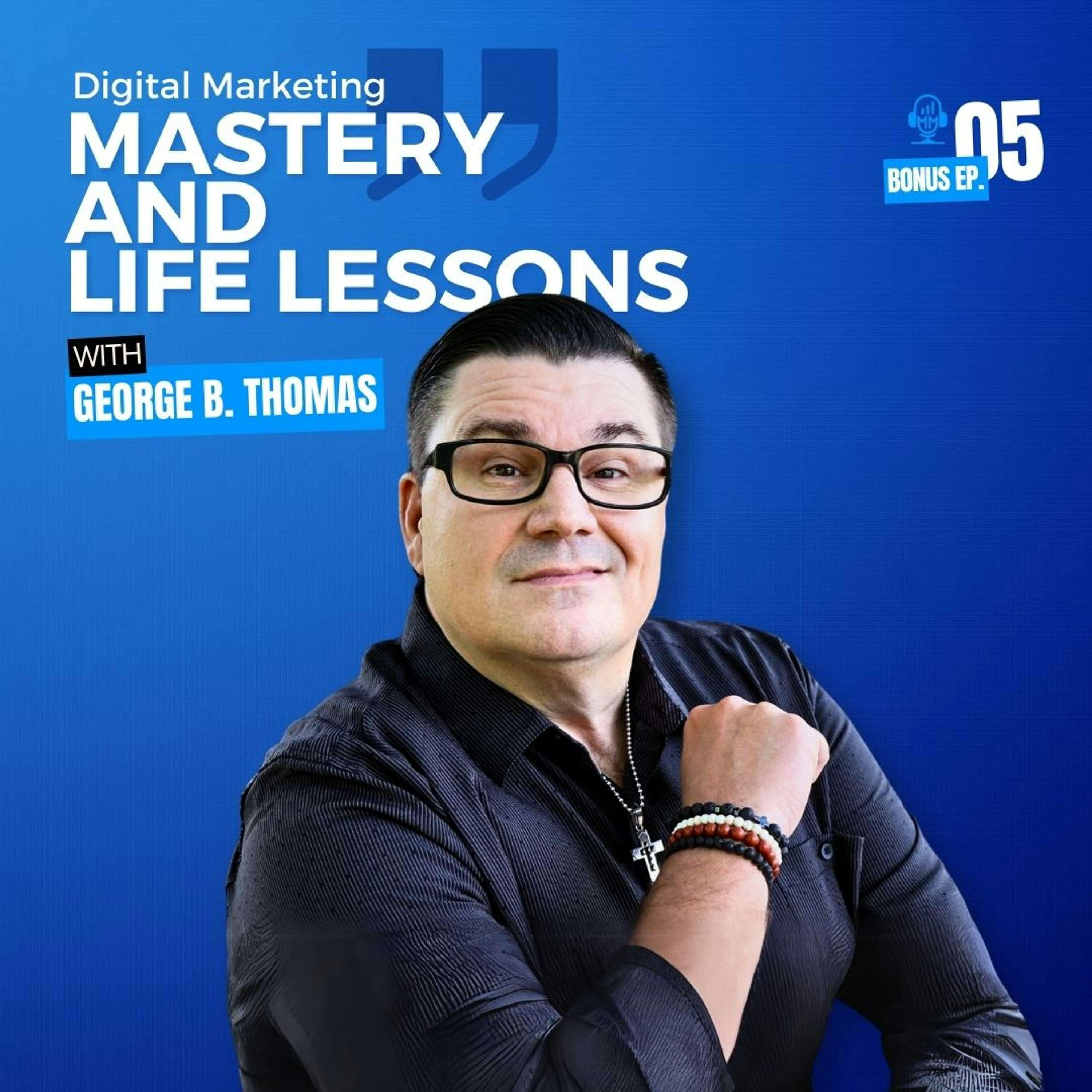 Bonus Episode 5 | George B. Thomas: Digital Marketing Mastery and Life Lessons - Mick Unplugged by Realm