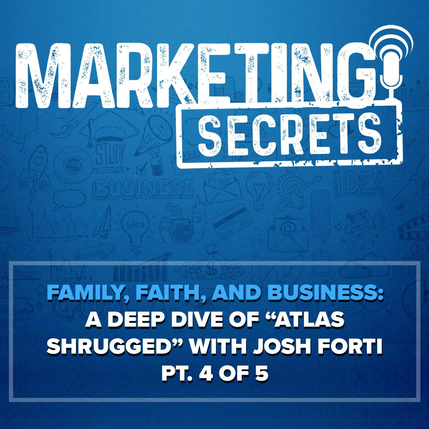 Family, Faith, and Business: A Deep Dive of “Atlas Shrugged” with Josh Forti (4 of 5) by Russell Brunson | YAP Media