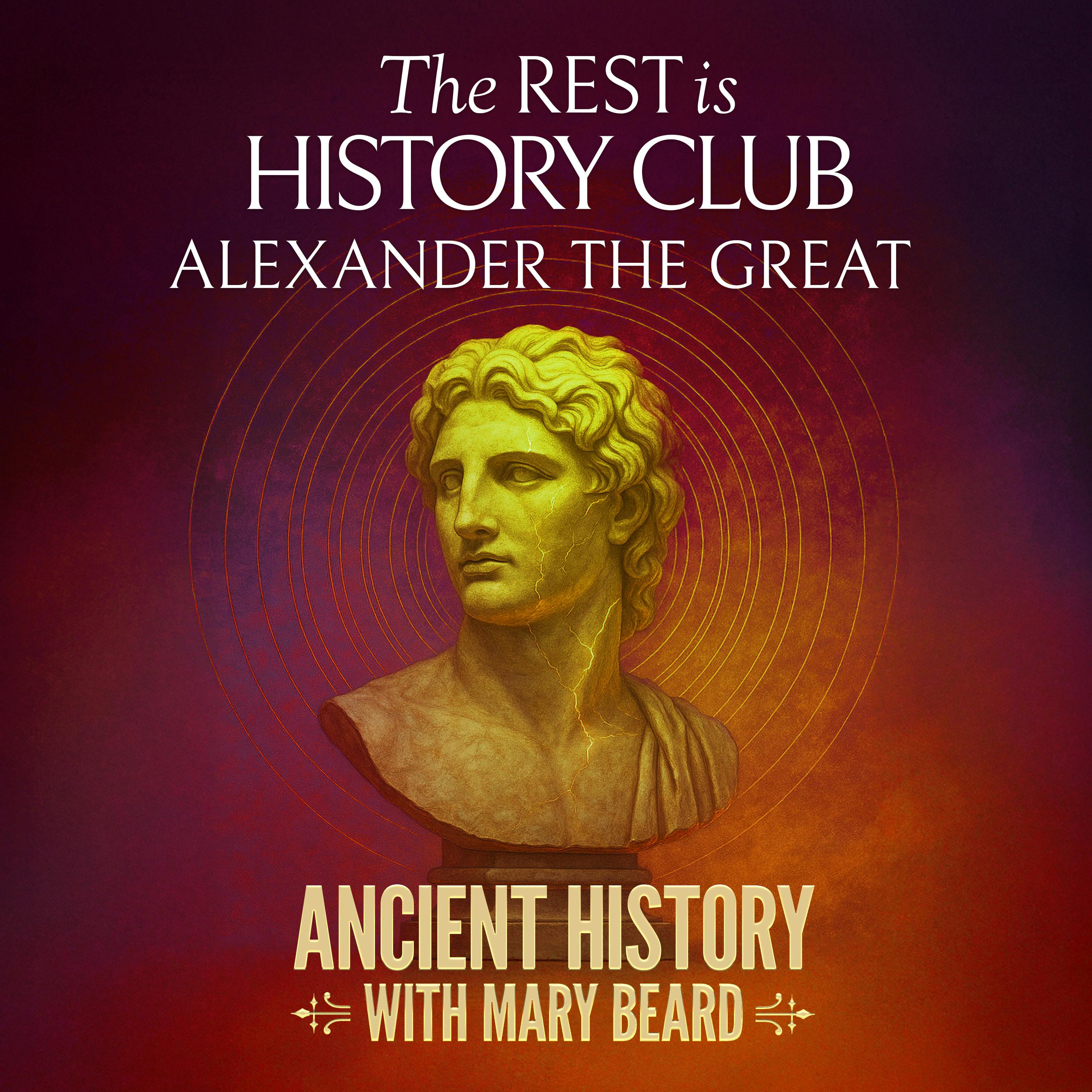Alexander the Great, with Mary Beard by Goalhanger