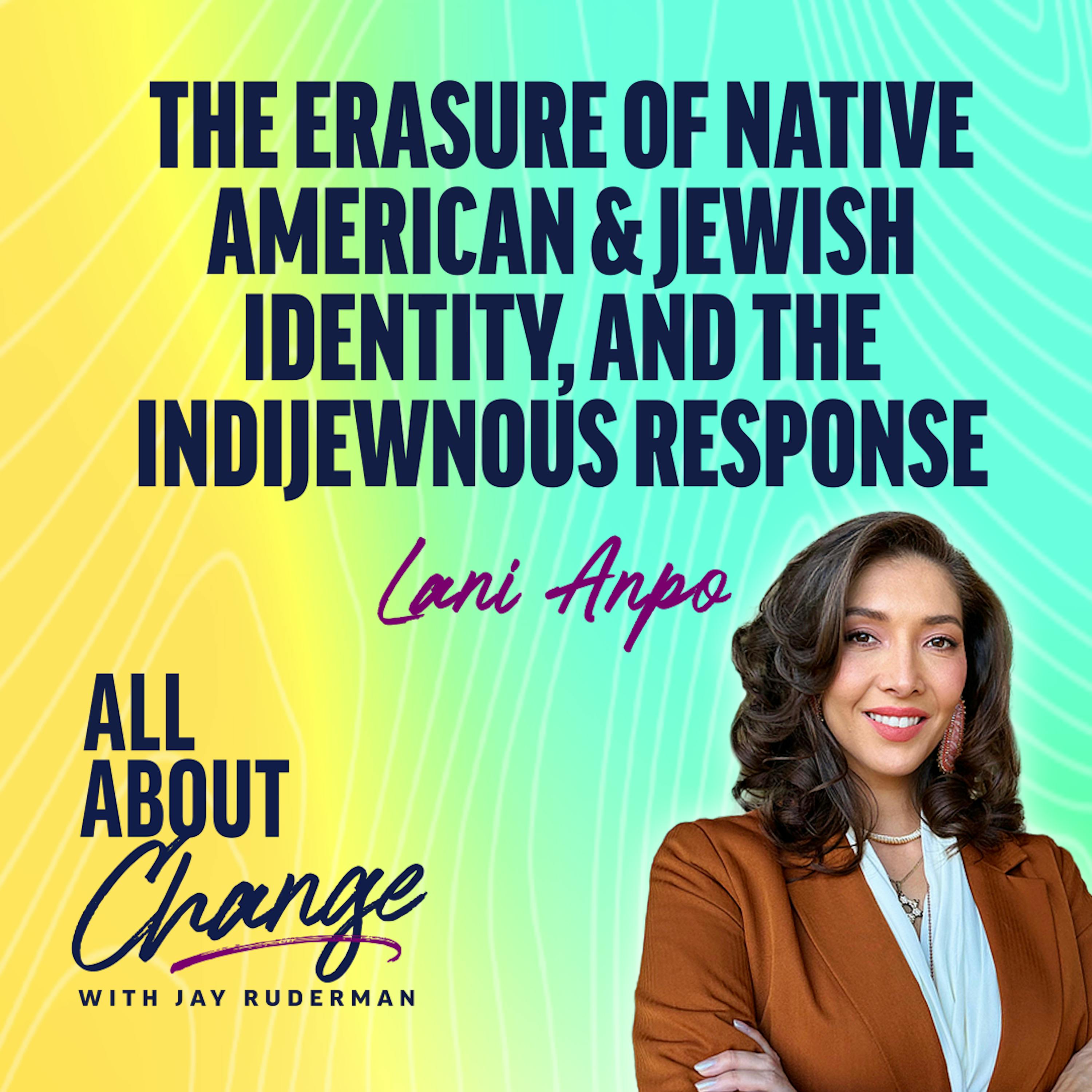 Lani Anpo: The Erasure of Native American & Jewish Identity, and the Indijewnous Response by Jay Ruderman
