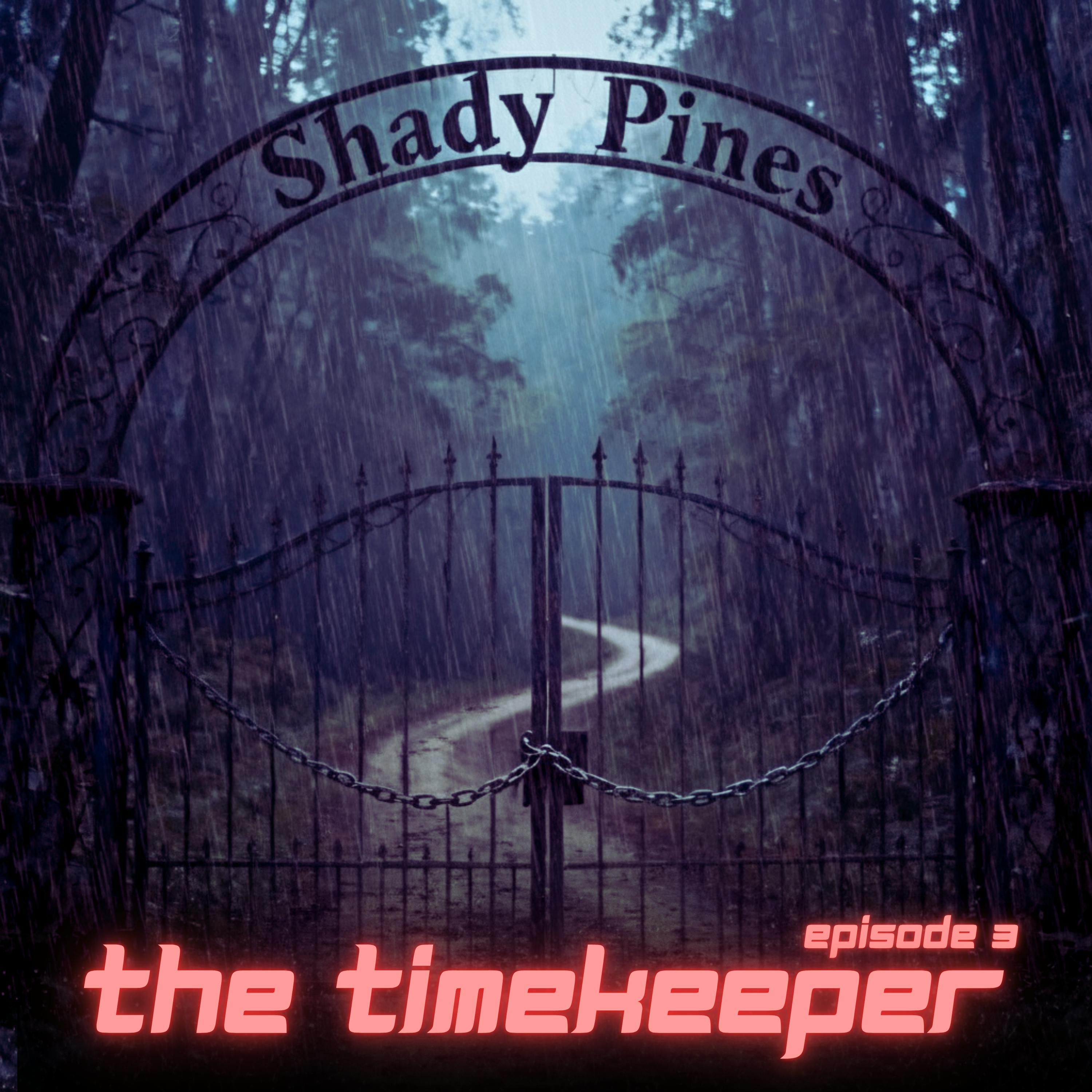 HSP Presents: The Timekeeper Ep. 3 "Shady Pines. " by Heart Starts Pounding
