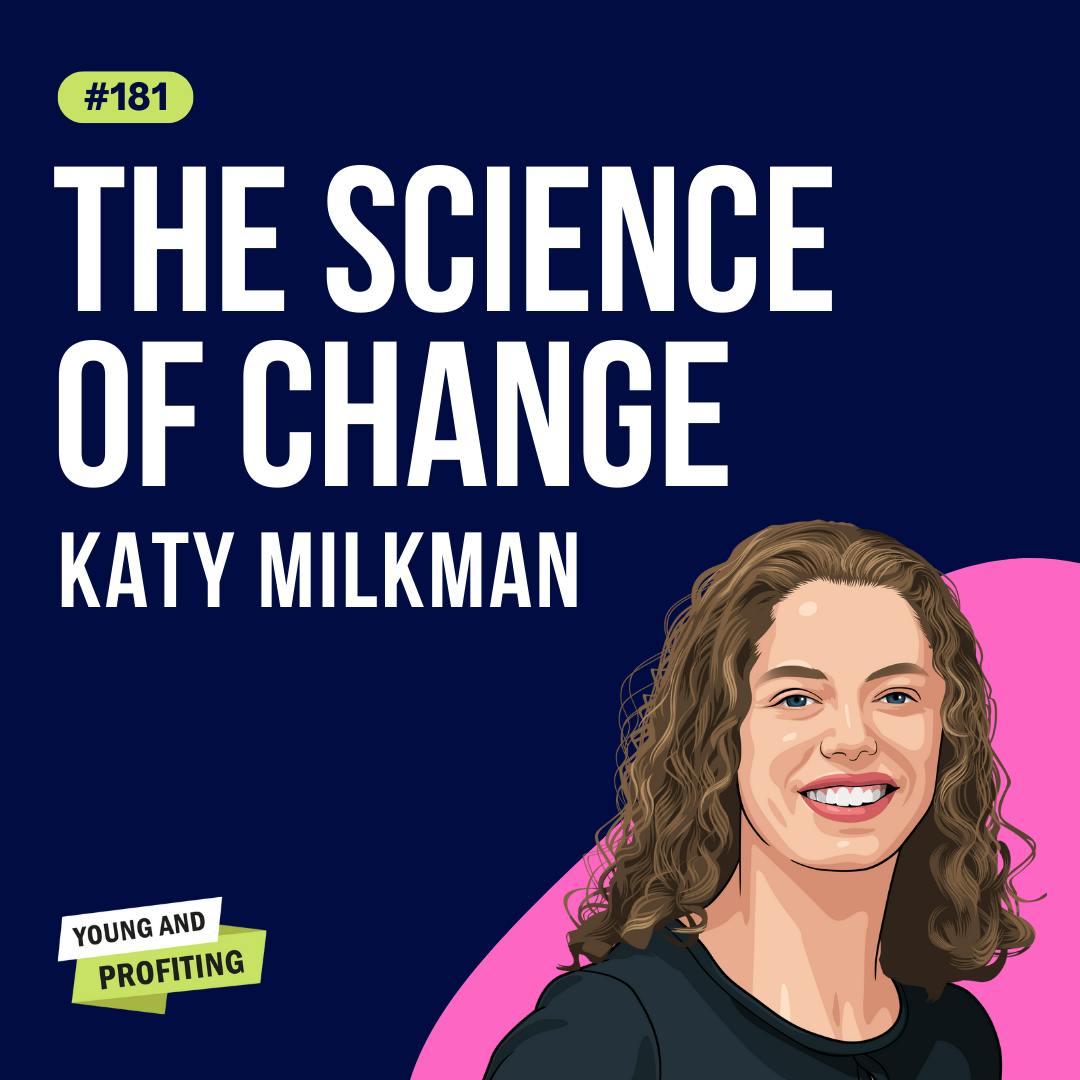 Katy Milkman: The Science of Change | Human Behavior | E181 by Hala Taha | Entrepreneurship, Sales, Marketing | YAP Media Network