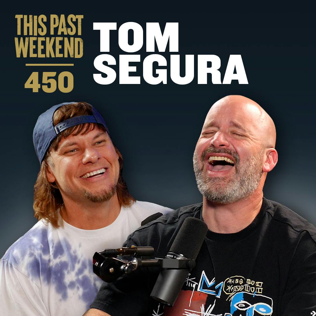 E450 Tom Segura by Theo Von