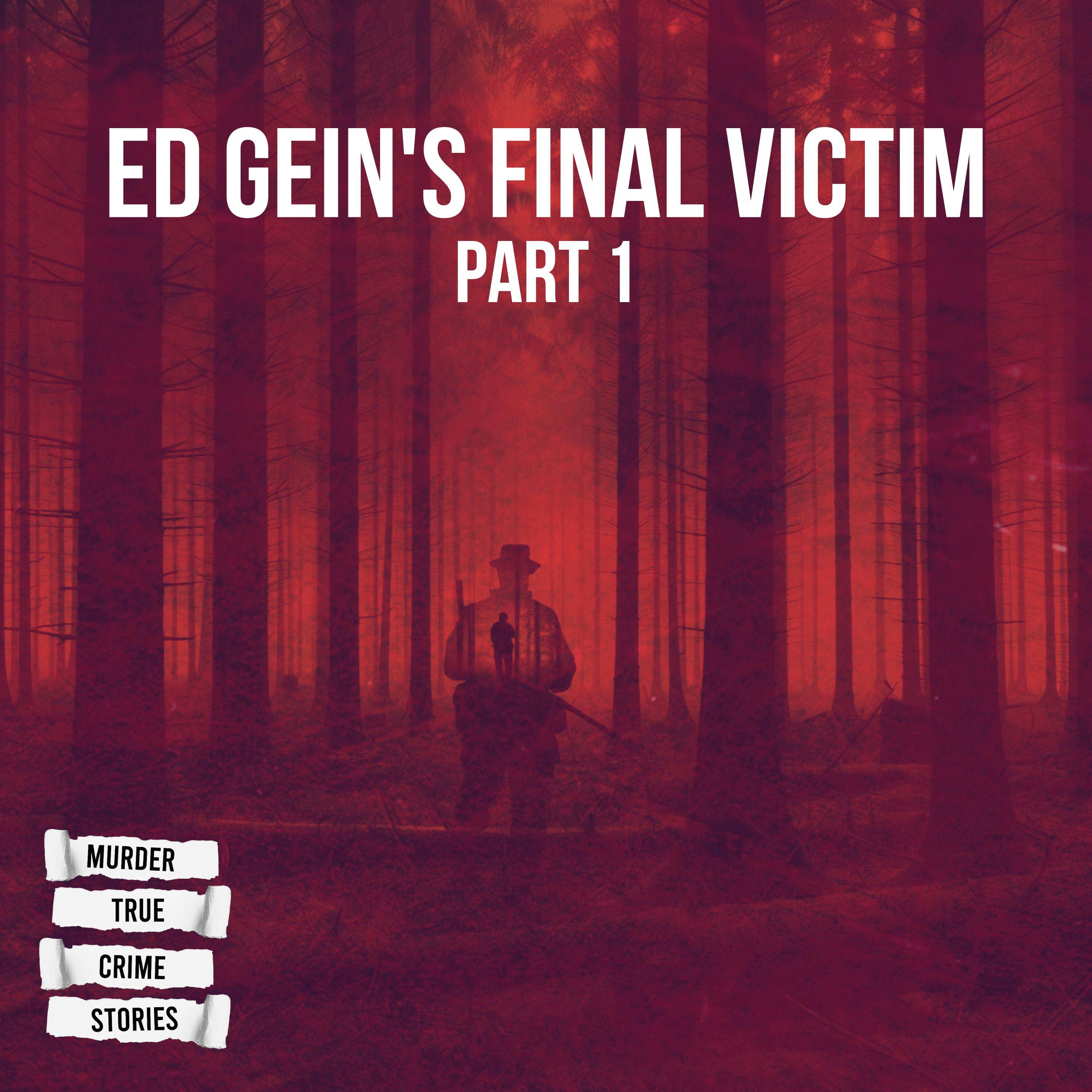 SOLVED: Ed Gein's Final Victim 1