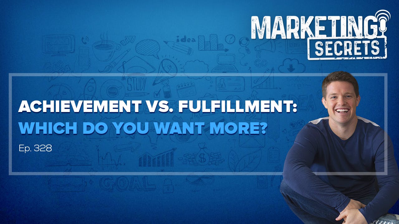 Achievement Vs. Fulfillment: Which Do You Want More? by Russell Brunson | YAP Media
