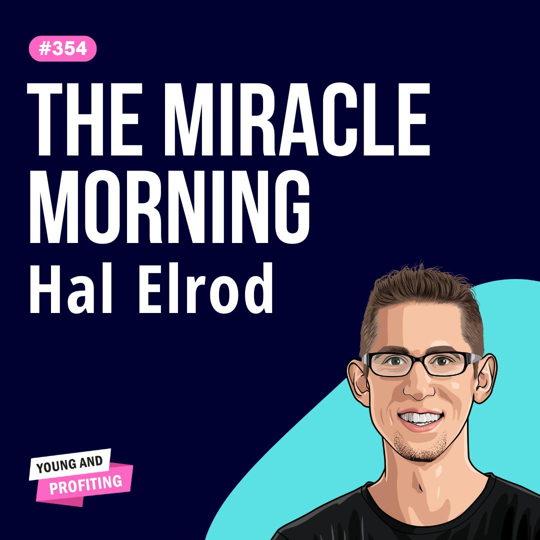 Hal Elrod: Miracle Morning Habits for Peak Productivity and Business Success| Productivity| E354 by Hala Taha | Entrepreneurship, Sales, Marketing | YAP Media Network