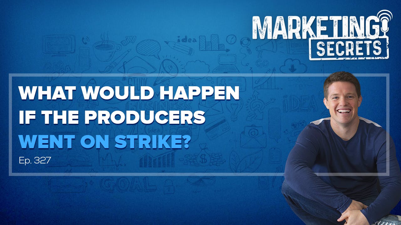 What Would Happen If The Producers Went On Strike? by Russell Brunson | YAP Media