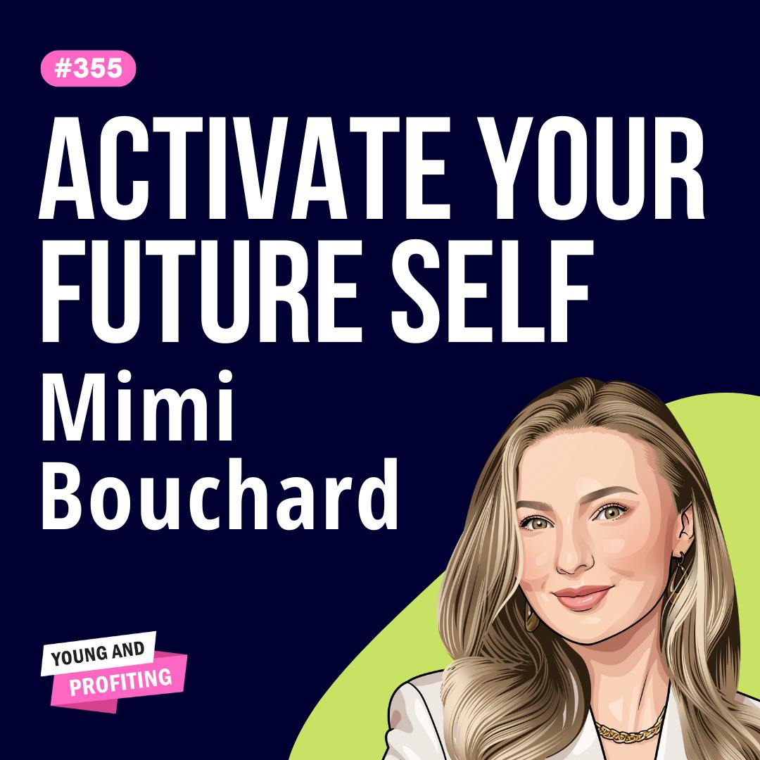 Mimi Bouchard: The 2-Step Manifestation Formula to Level-Up Your Mindset, Mood & Money | Productivity | E355 by Hala Taha | Entrepreneurship, Sales, Marketing | YAP Media Network