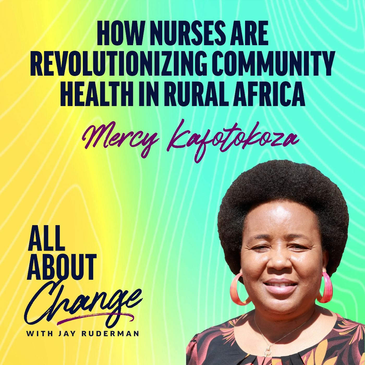 Mercy Kafotokoza: How Nurses are Revolutionizing Community Health in Rural Africa by Jay Ruderman