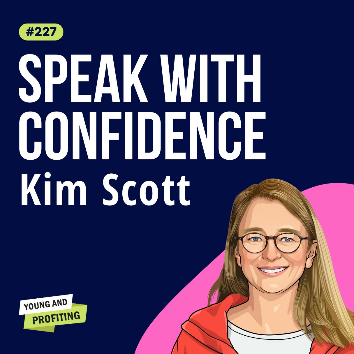 Kim Scott: Radical Candor, How to Say What You Mean Without Being A Jerk | Leadership E227 by Hala Taha | Entrepreneurship, Sales, Marketing | YAP Media Network
