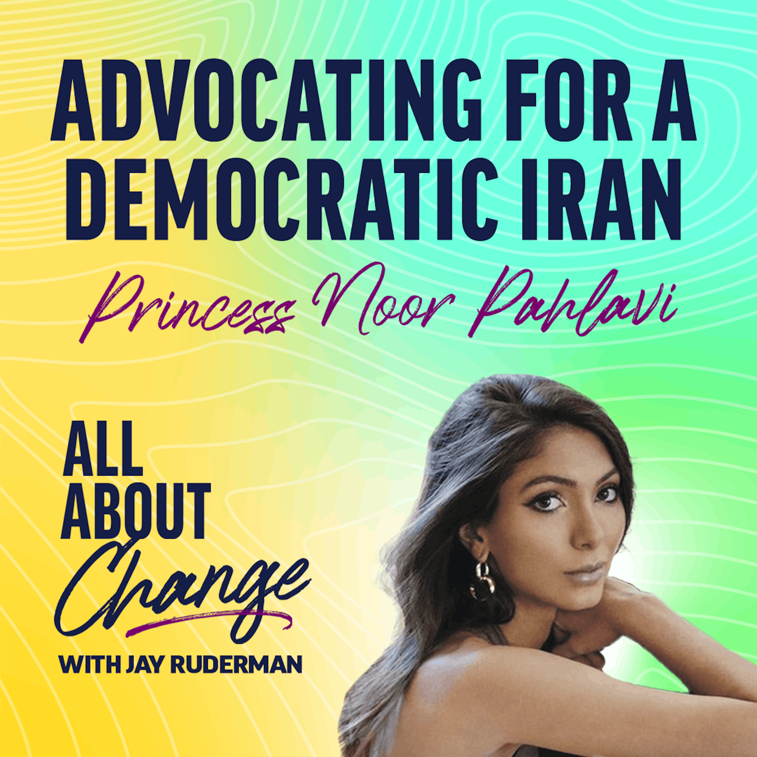 Princess Noor Pahlavi - Advocating for a Democratic Iran by Jay Ruderman