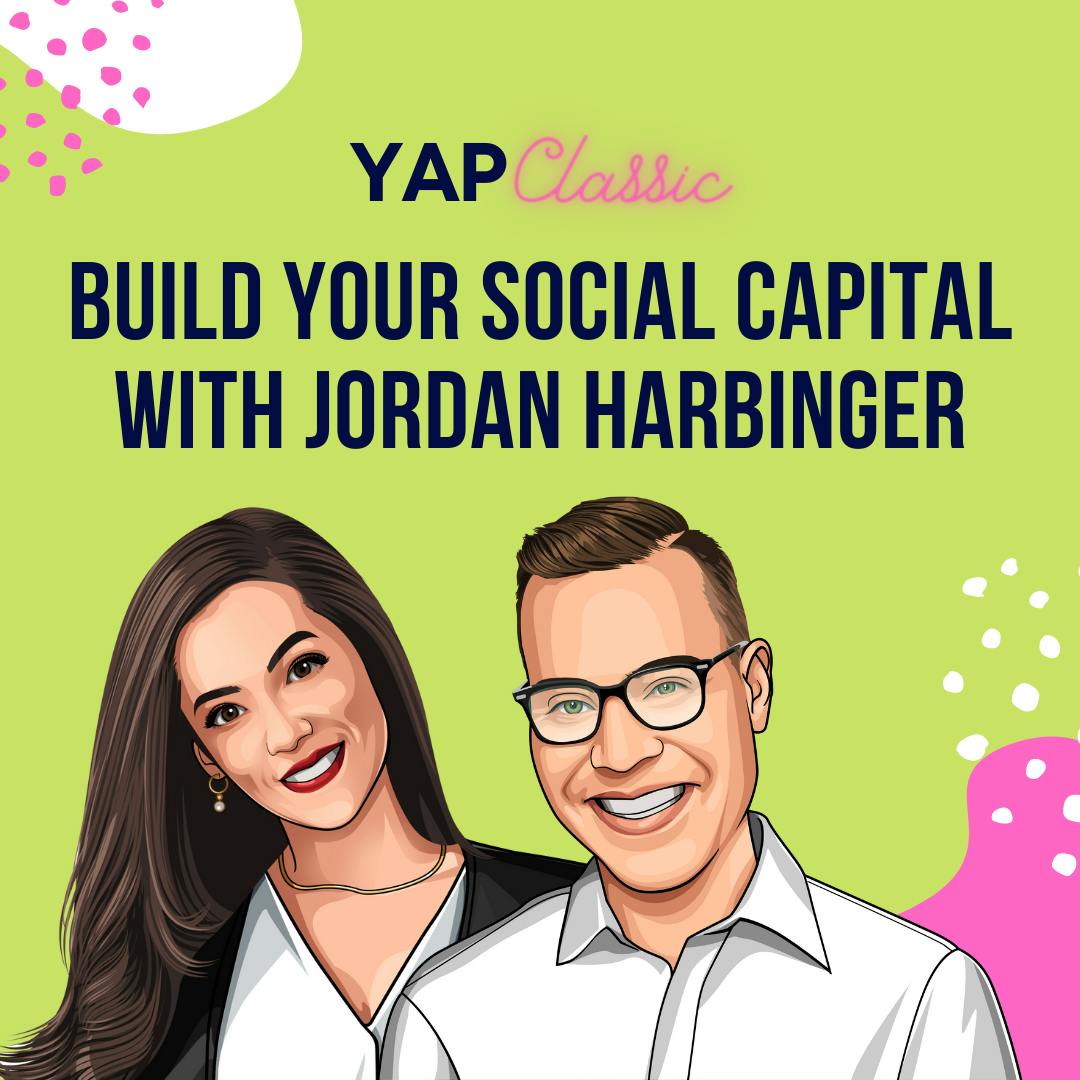 YAPClassic: Jordan Harbinger on Building Your Social Capital by Hala Taha | Entrepreneurship, Sales, Marketing | YAP Media Network