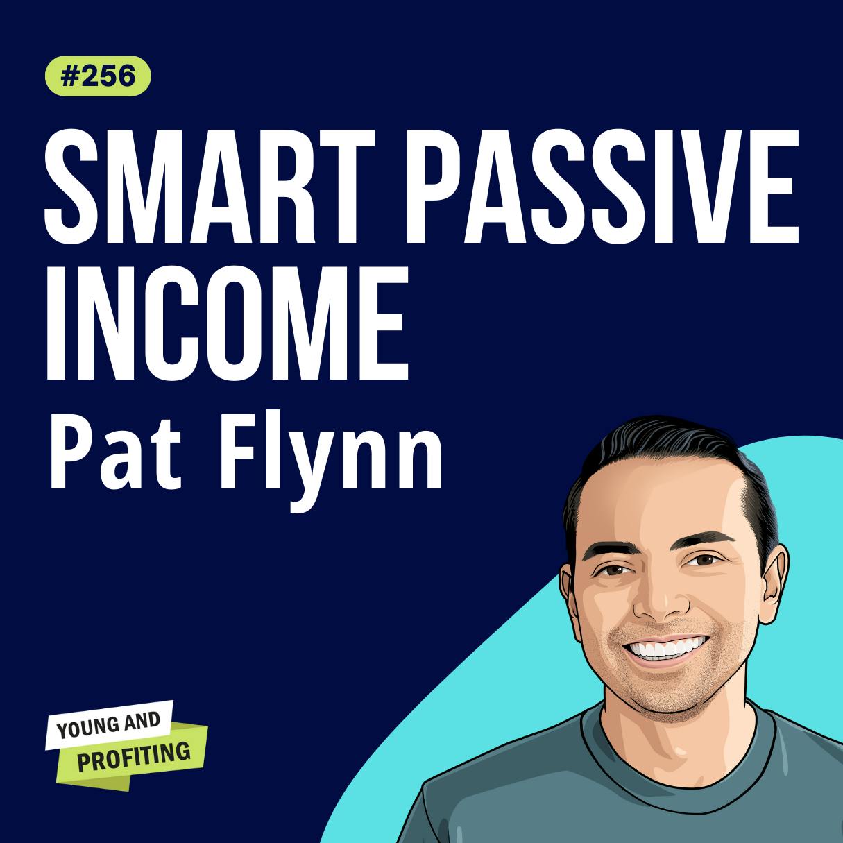 Pat Flynn: Online Business 101, How to Generate 6 Figures of Passive Income and Create a Cult of Superfans | Marketing E256 by Hala Taha | Entrepreneurship, Sales, Marketing | YAP Media Network