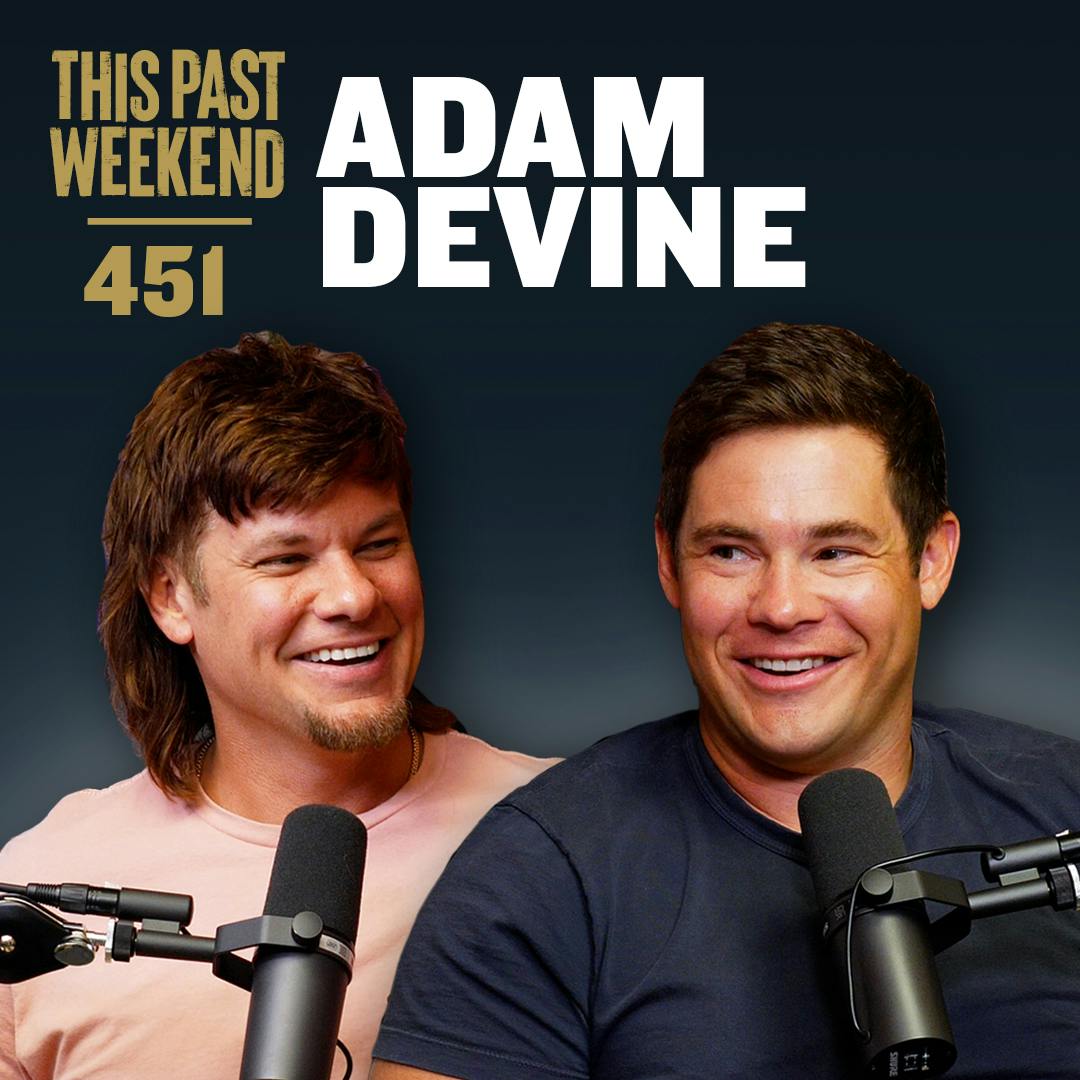 E451 Adam Devine by Theo Von